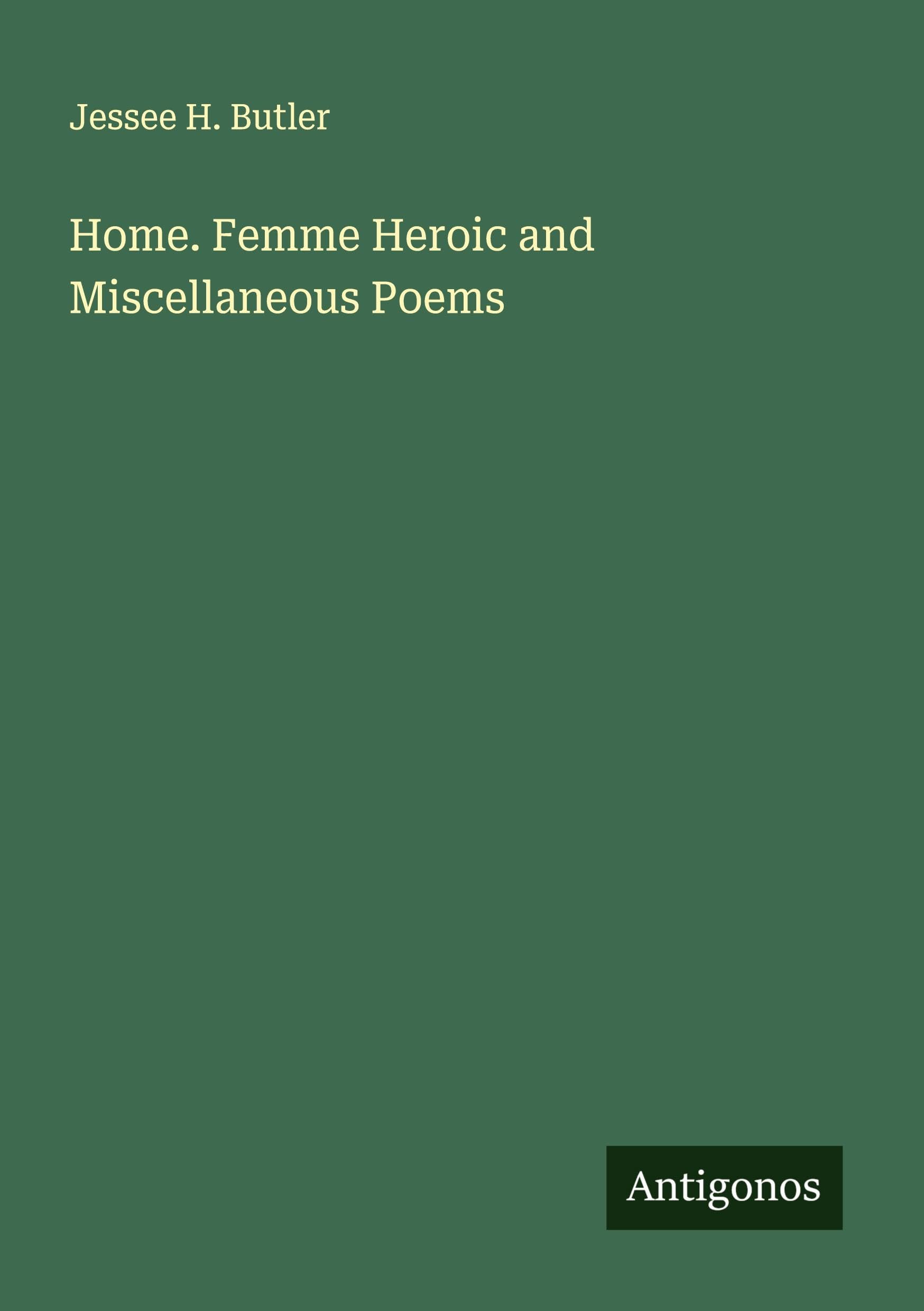 Home. Femme Heroic and Miscellaneous Poems Classics