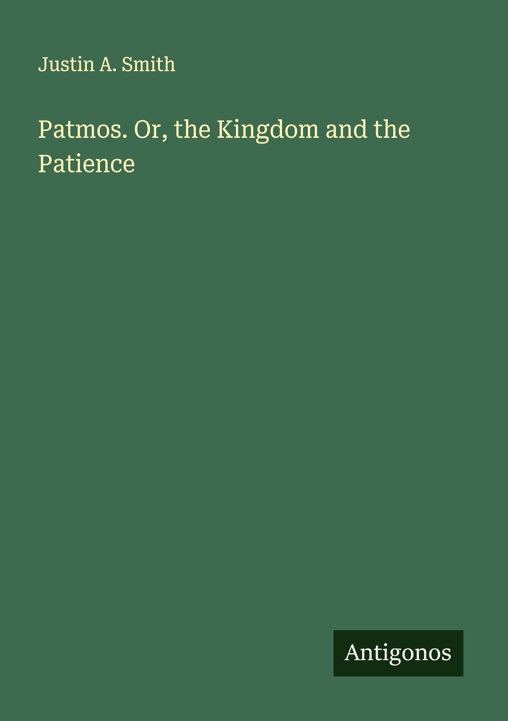 Patmos. Or, the Kingdom and the Patience Classics