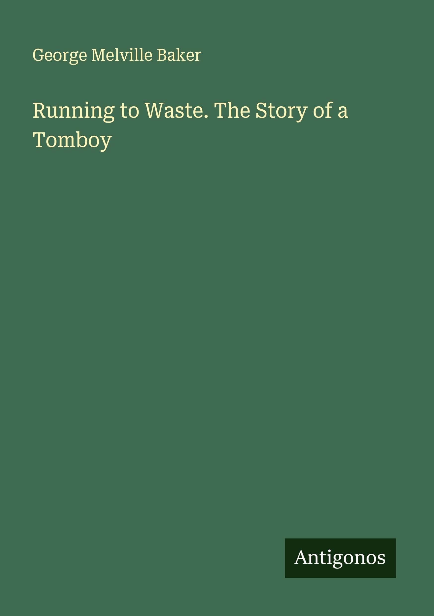 Running to Waste. The Story of a Tomboy Classics