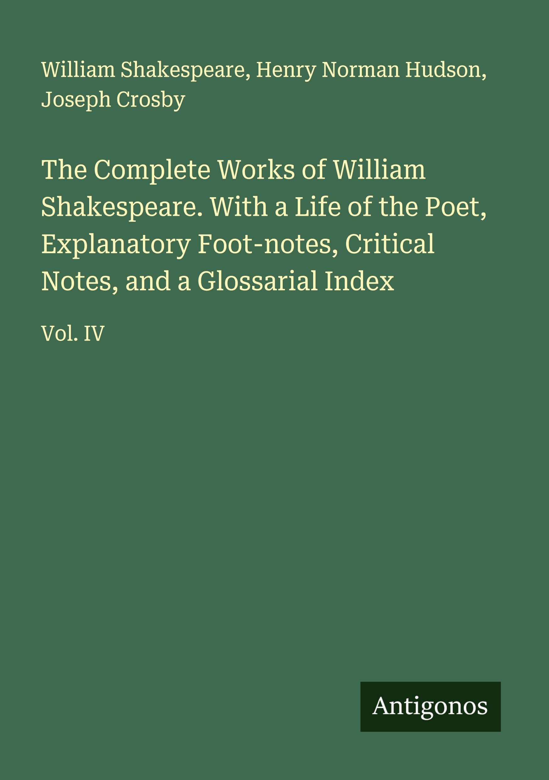 The Complete Works of William Shakespeare. With a Life of the Poet, Explanatory Foot-notes, Critical Notes, and a Glossarial Index Classics