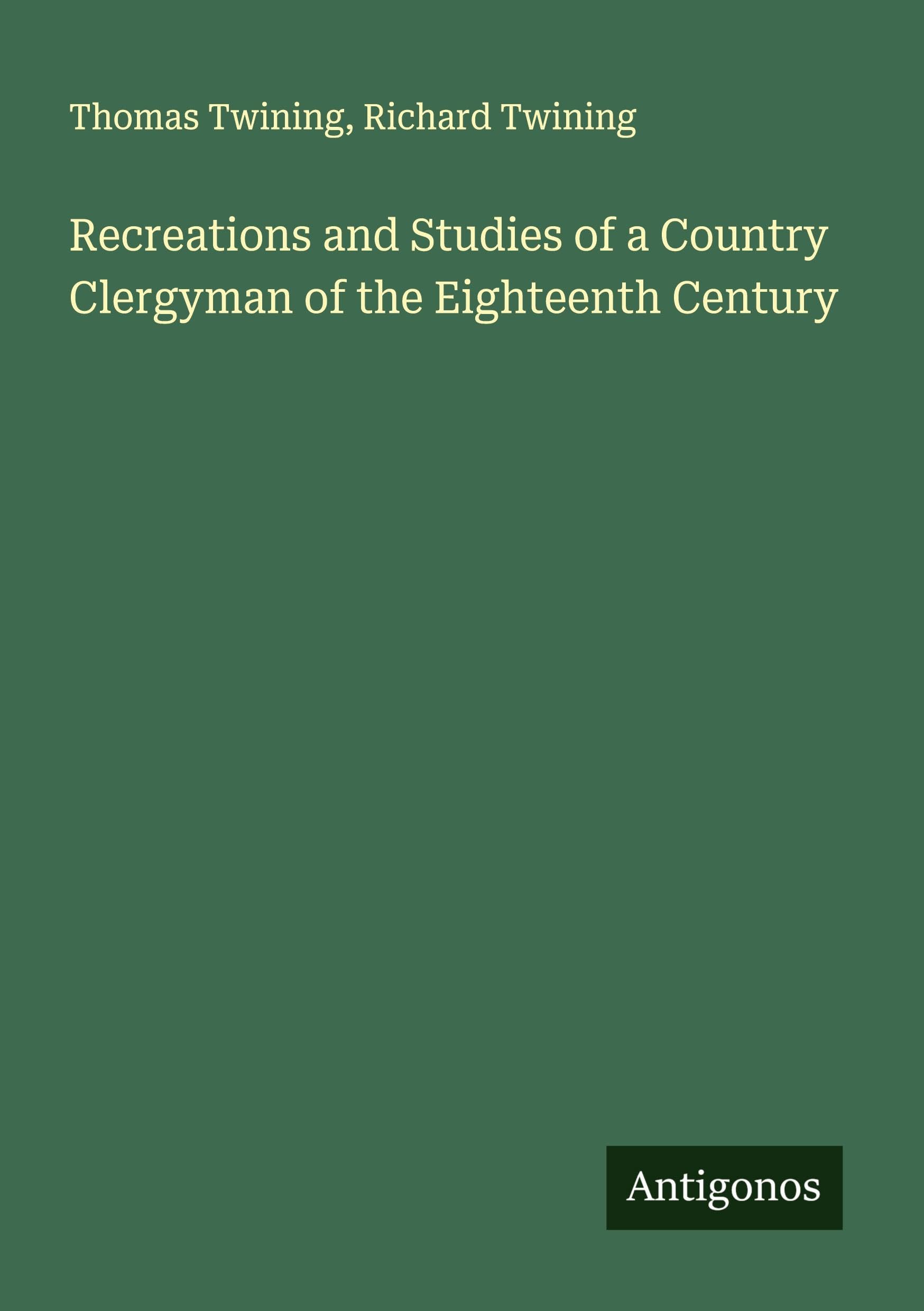 Recreations and Studies of a Country Clergyman of the Eighteenth Century Classics