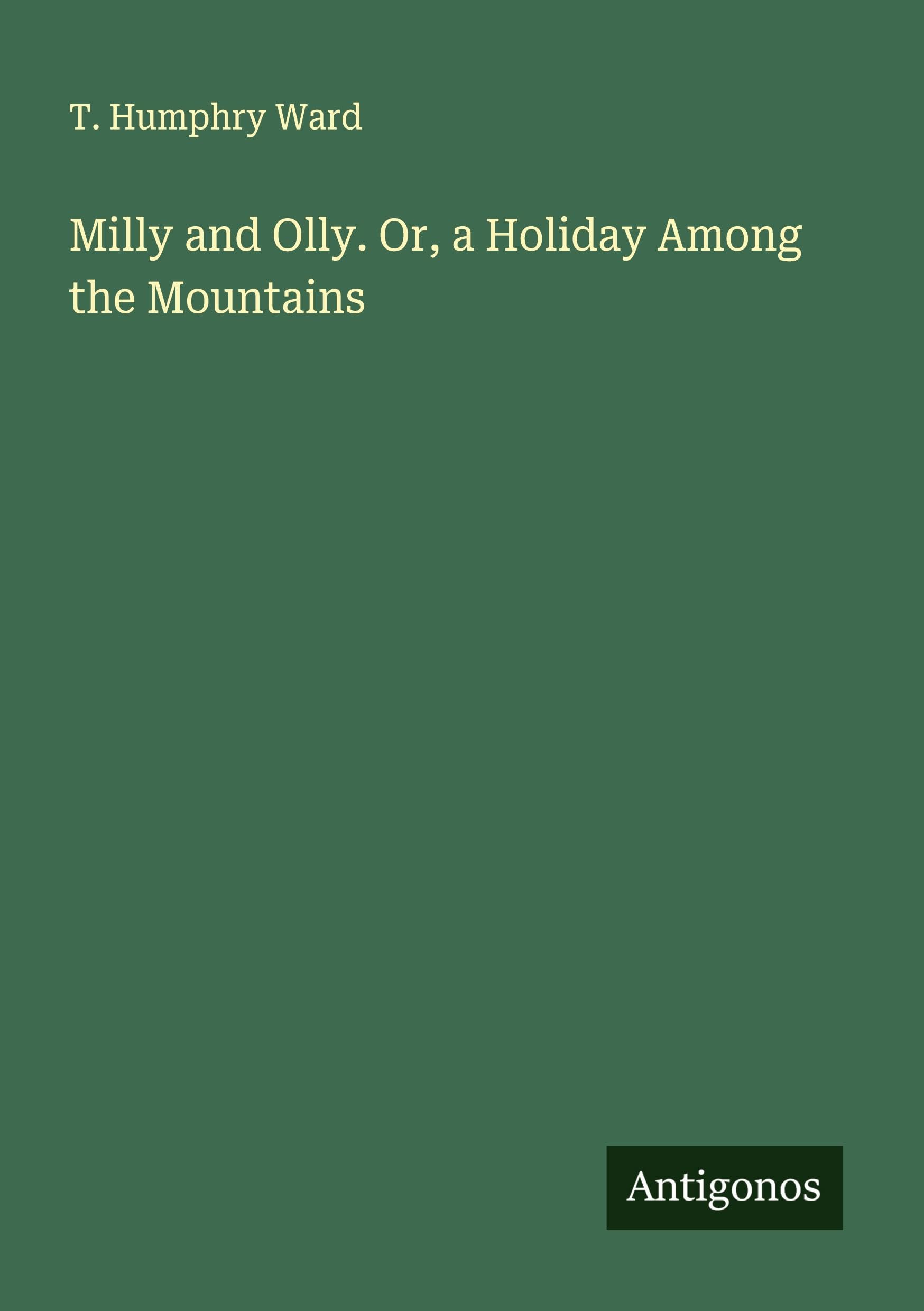 Milly and Olly. Or, a Holiday Among the Mountains Classics