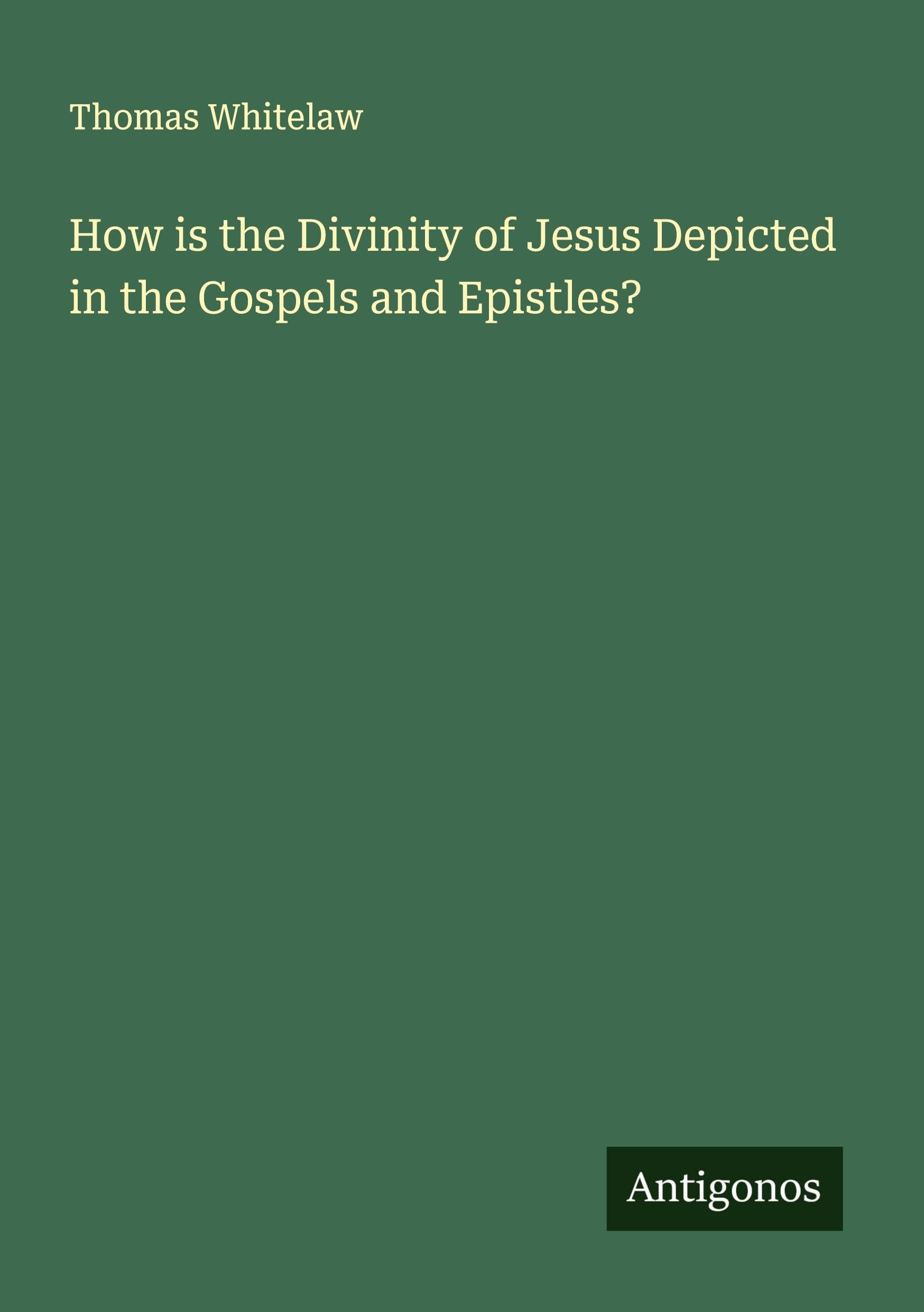 How is the Divinity of Jesus Depicted in the Gospels and Epistles? Classics