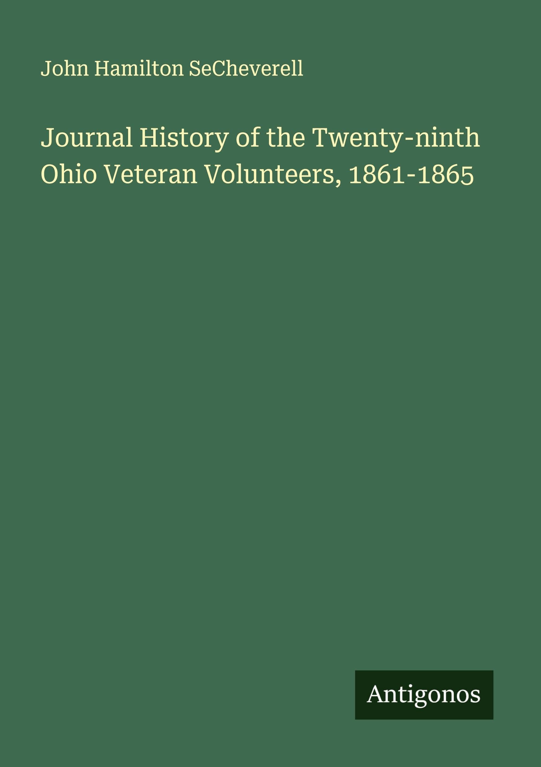Journal History of the Twenty-ninth Ohio Veteran Volunteers, 1861-1865 Classics