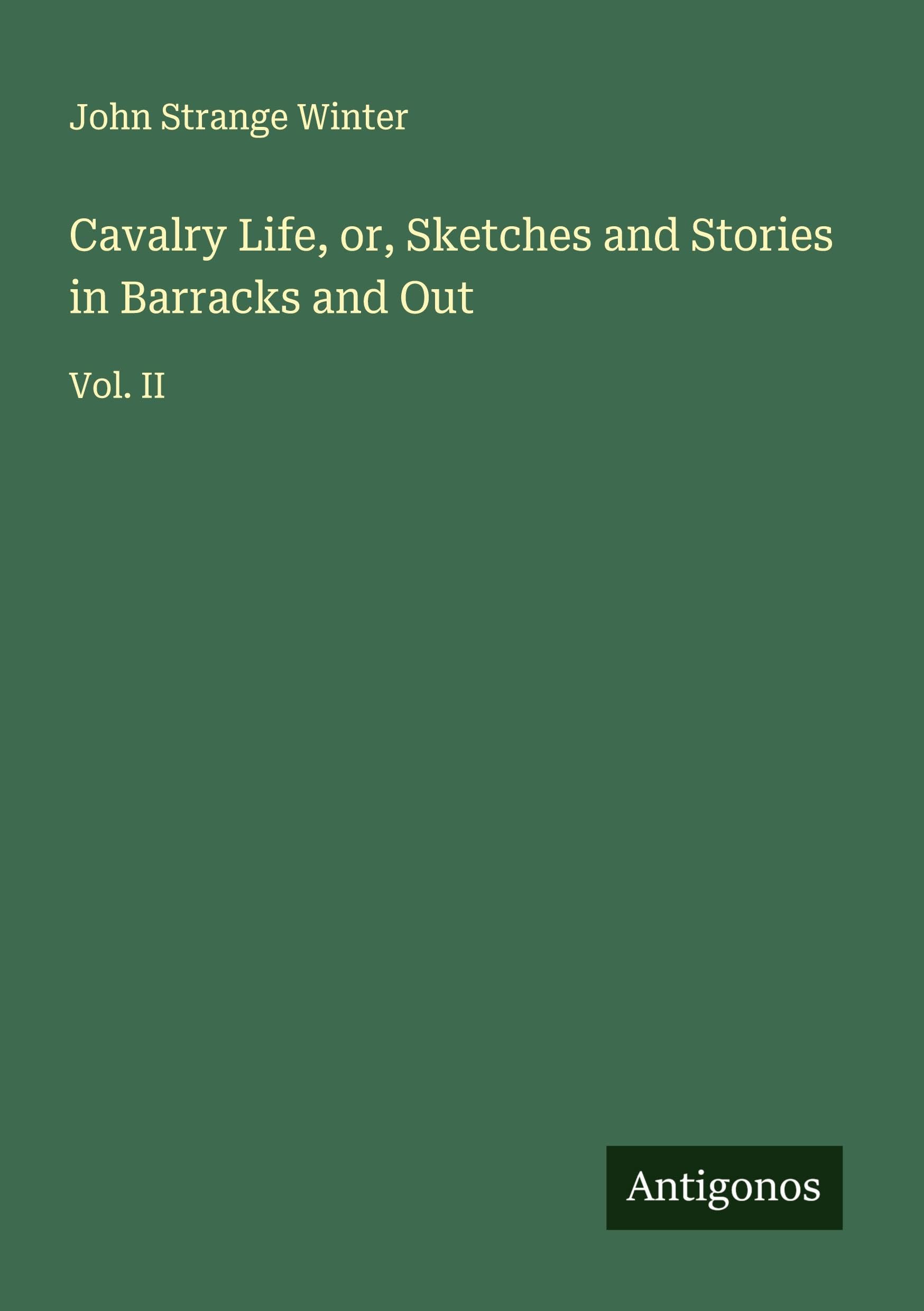 Cavalry Life, or, Sketches and Stories in Barracks and Out Classics