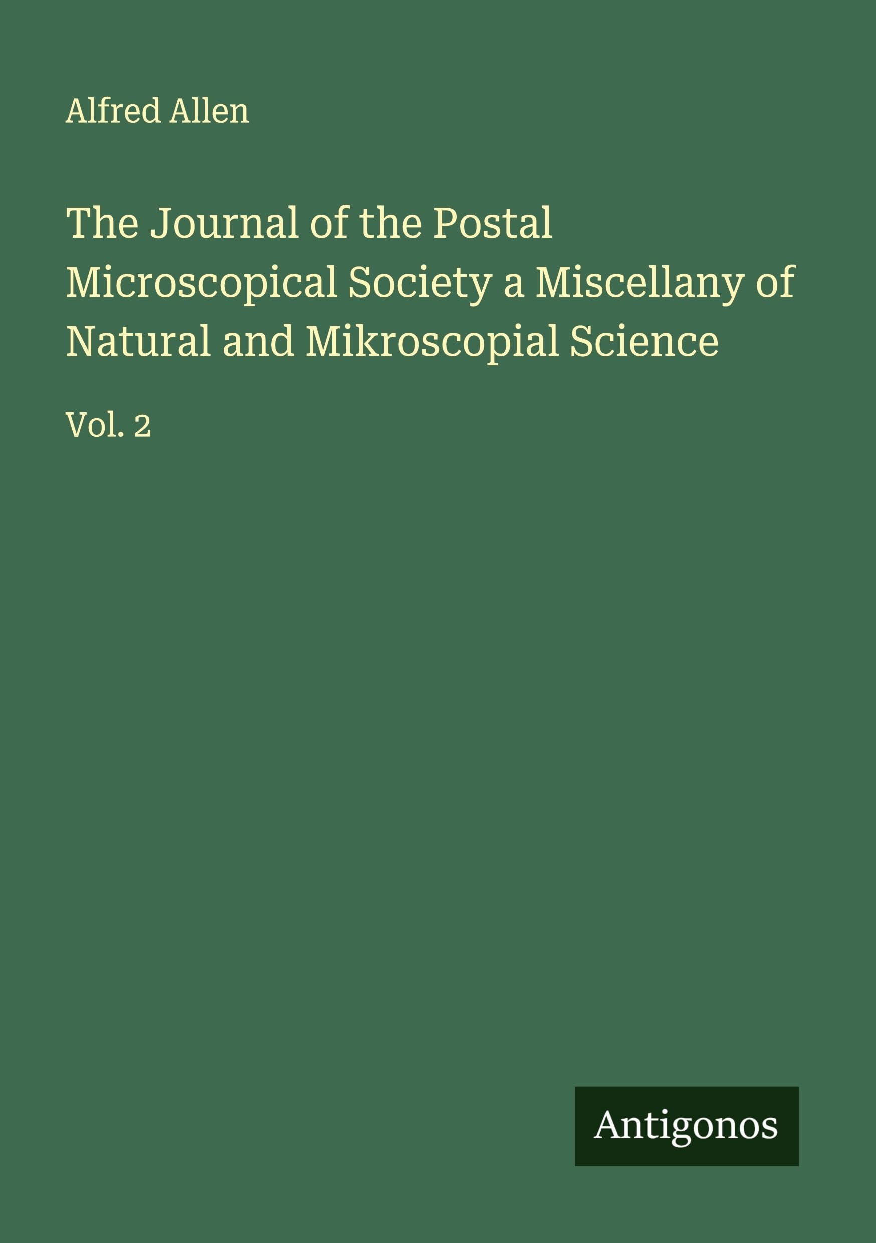 The Journal of the Postal Microscopical Society a Miscellany of Natural and Mikroscopial Science Classics
