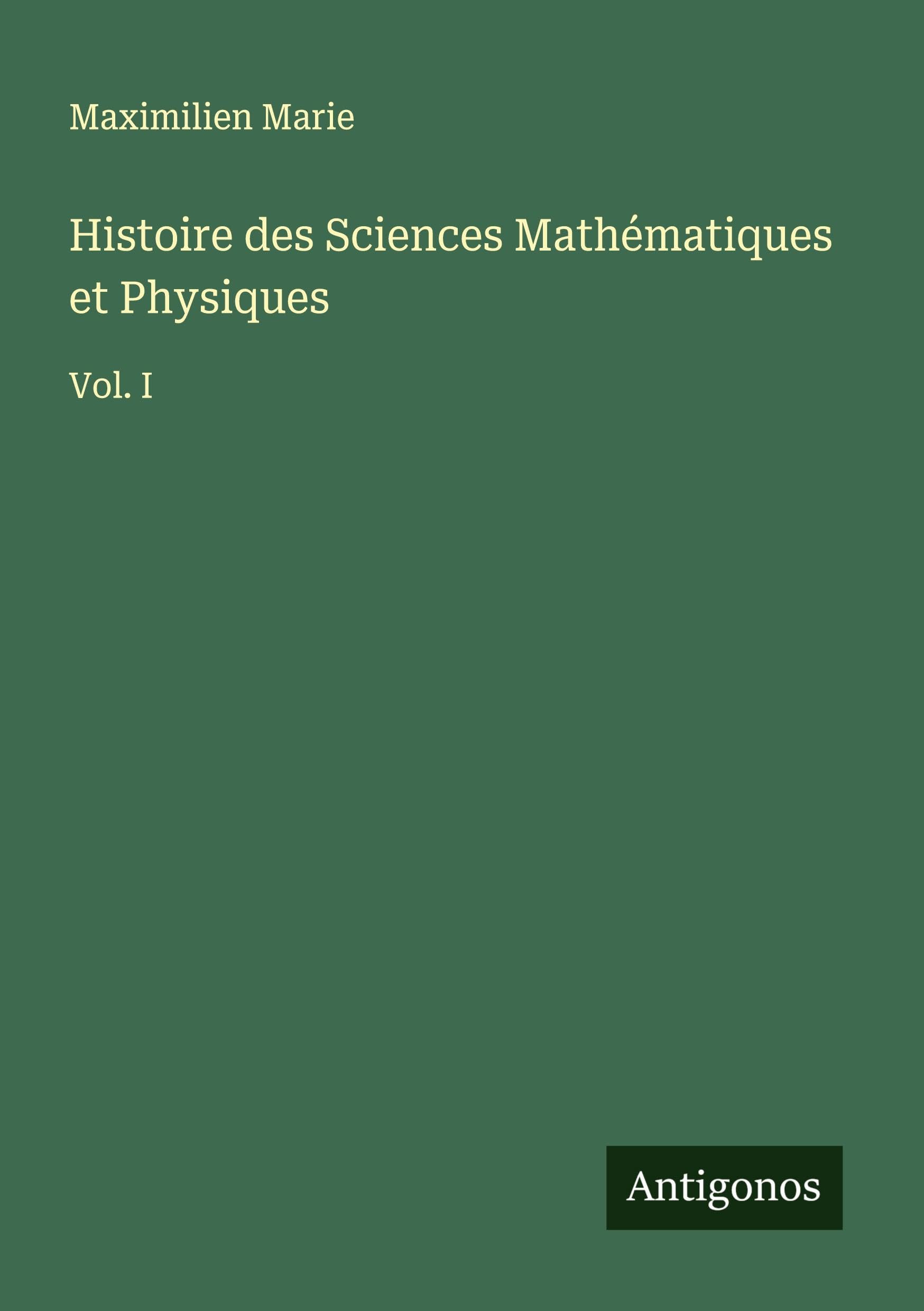Histoire des Sciences Mathématiques et Physiques Classics
