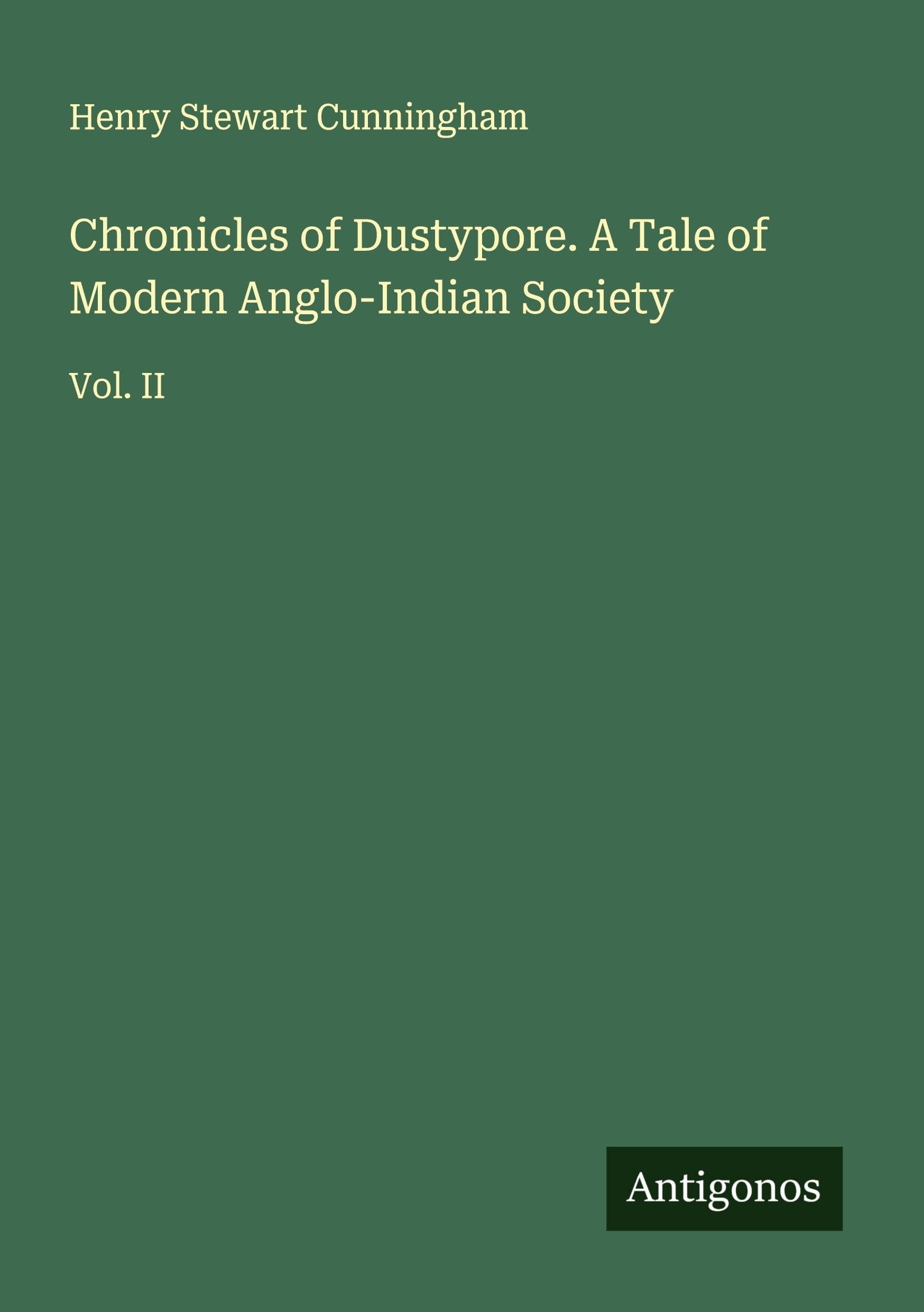 Chronicles of Dustypore. A Tale of Modern Anglo-Indian Society Classics