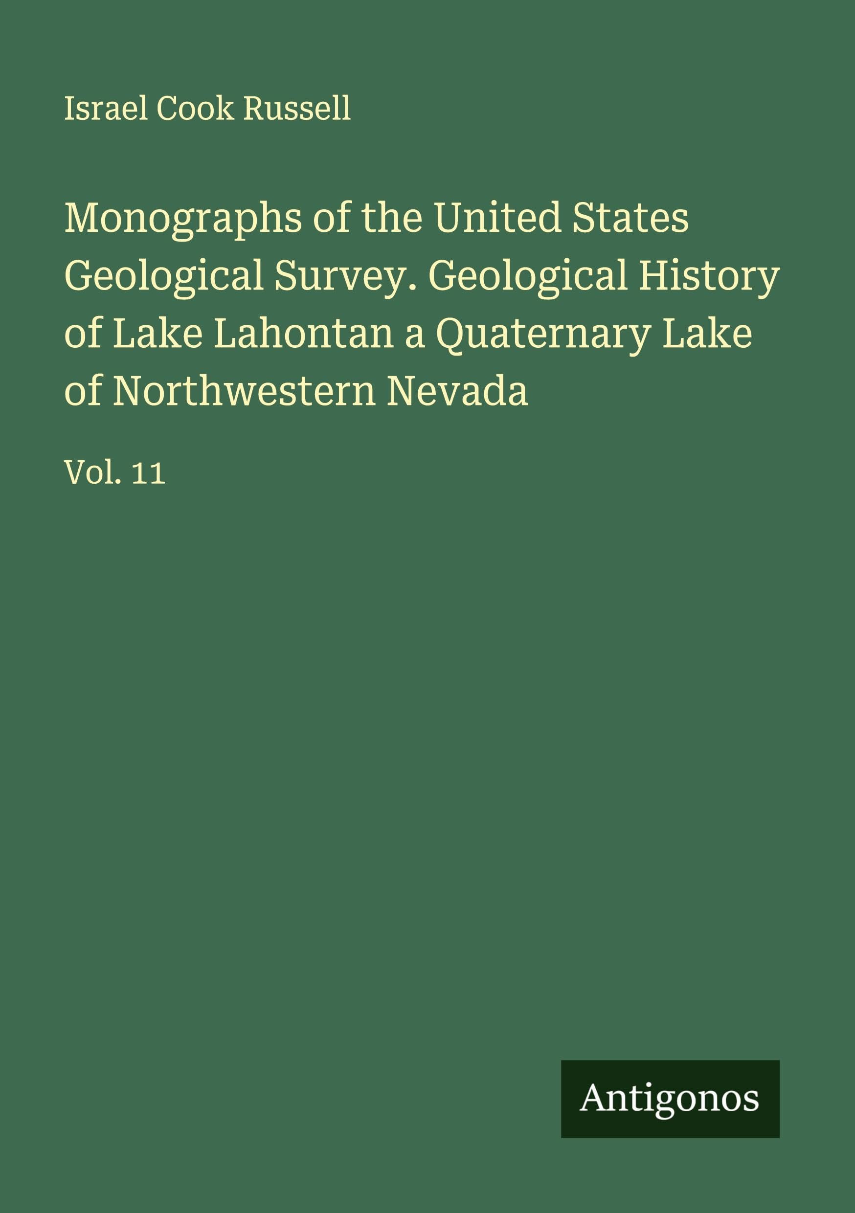 Monographs of the United States Geological Survey. Geological History of Lake Lahontan a Quaternary Lake of Northwestern Nevada Classics