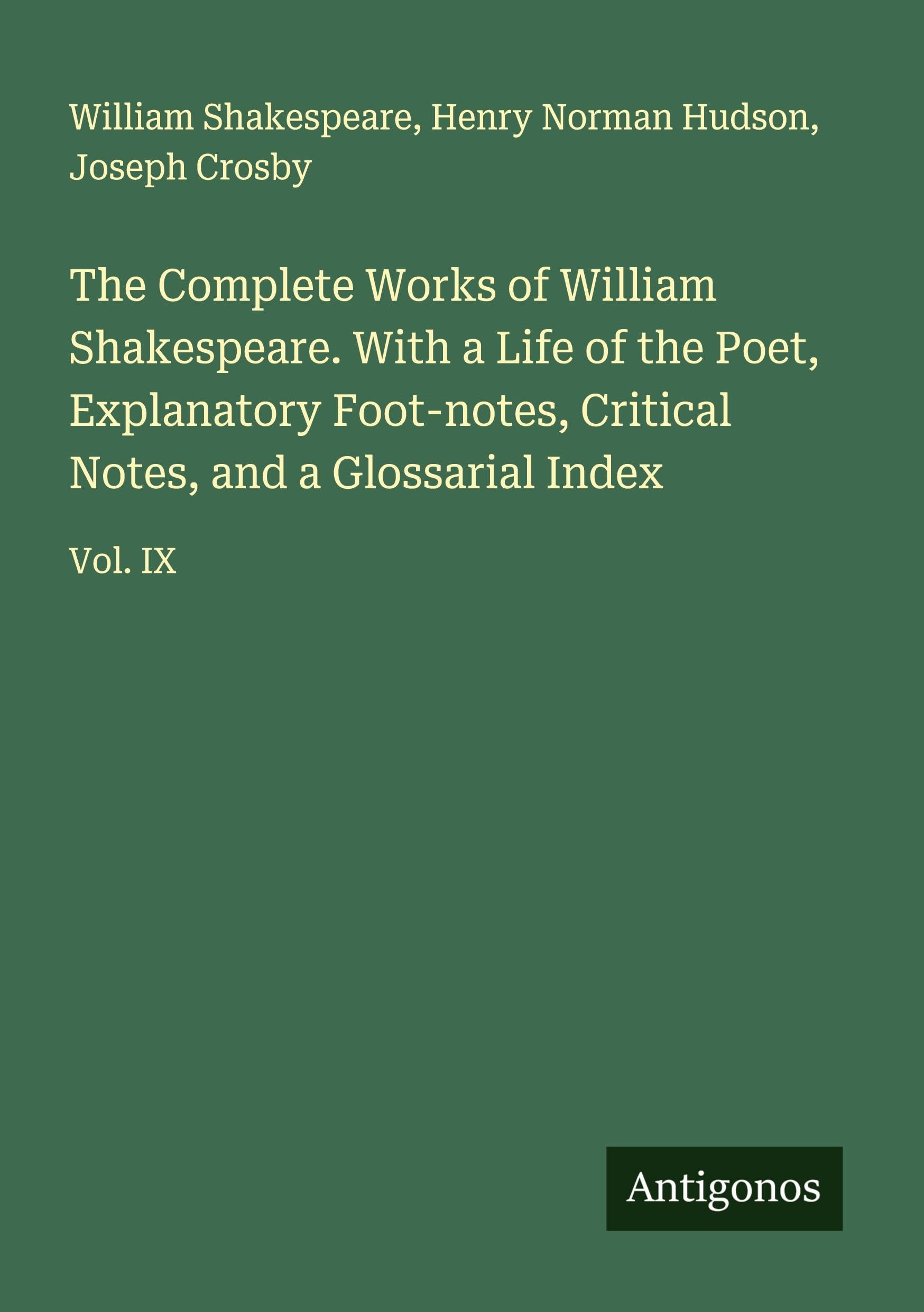 The Complete Works of William Shakespeare. With a Life of the Poet, Explanatory Foot-notes, Critical Notes, and a Glossarial Index Classics