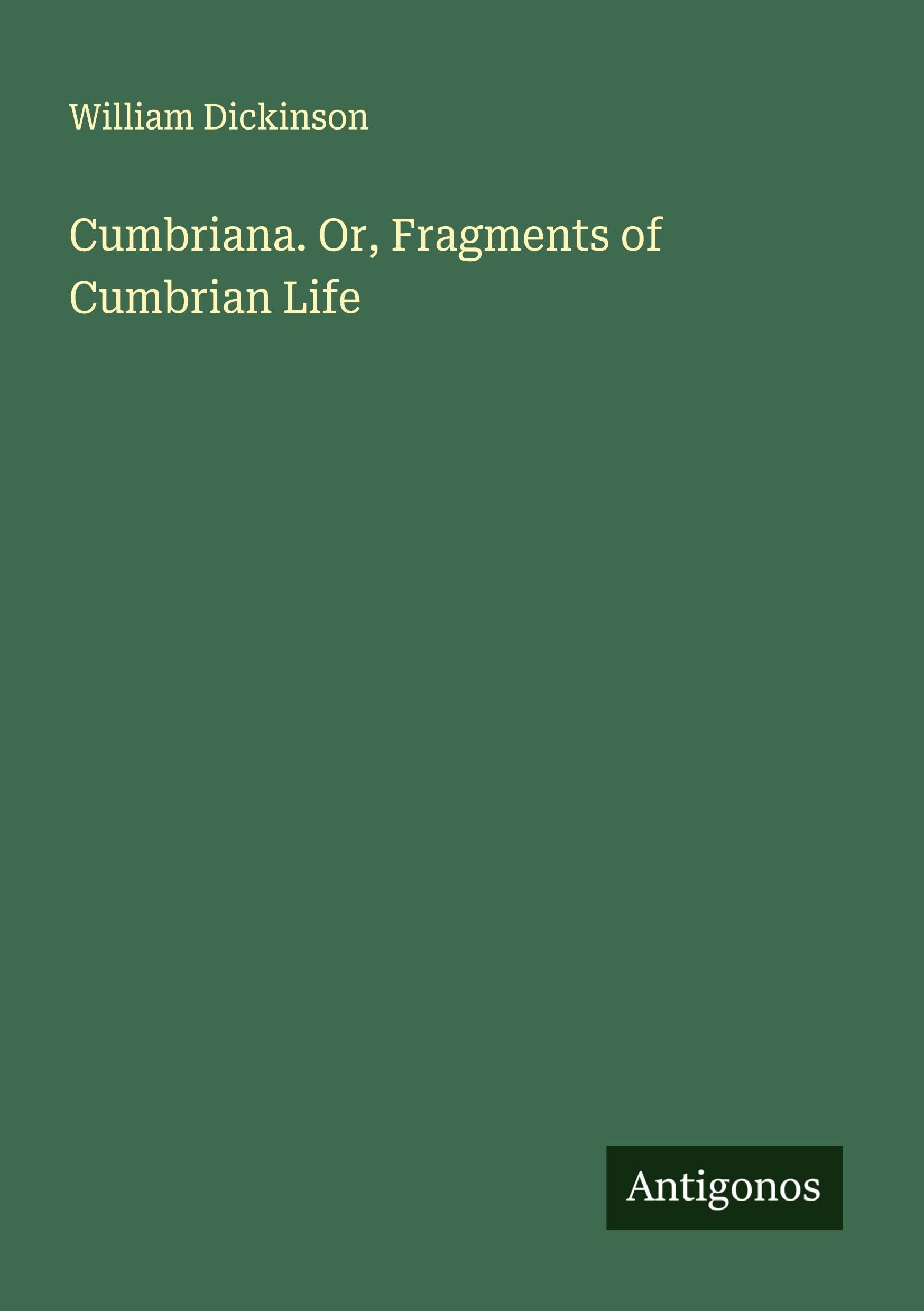 Cumbriana. Or, Fragments of Cumbrian Life Classics