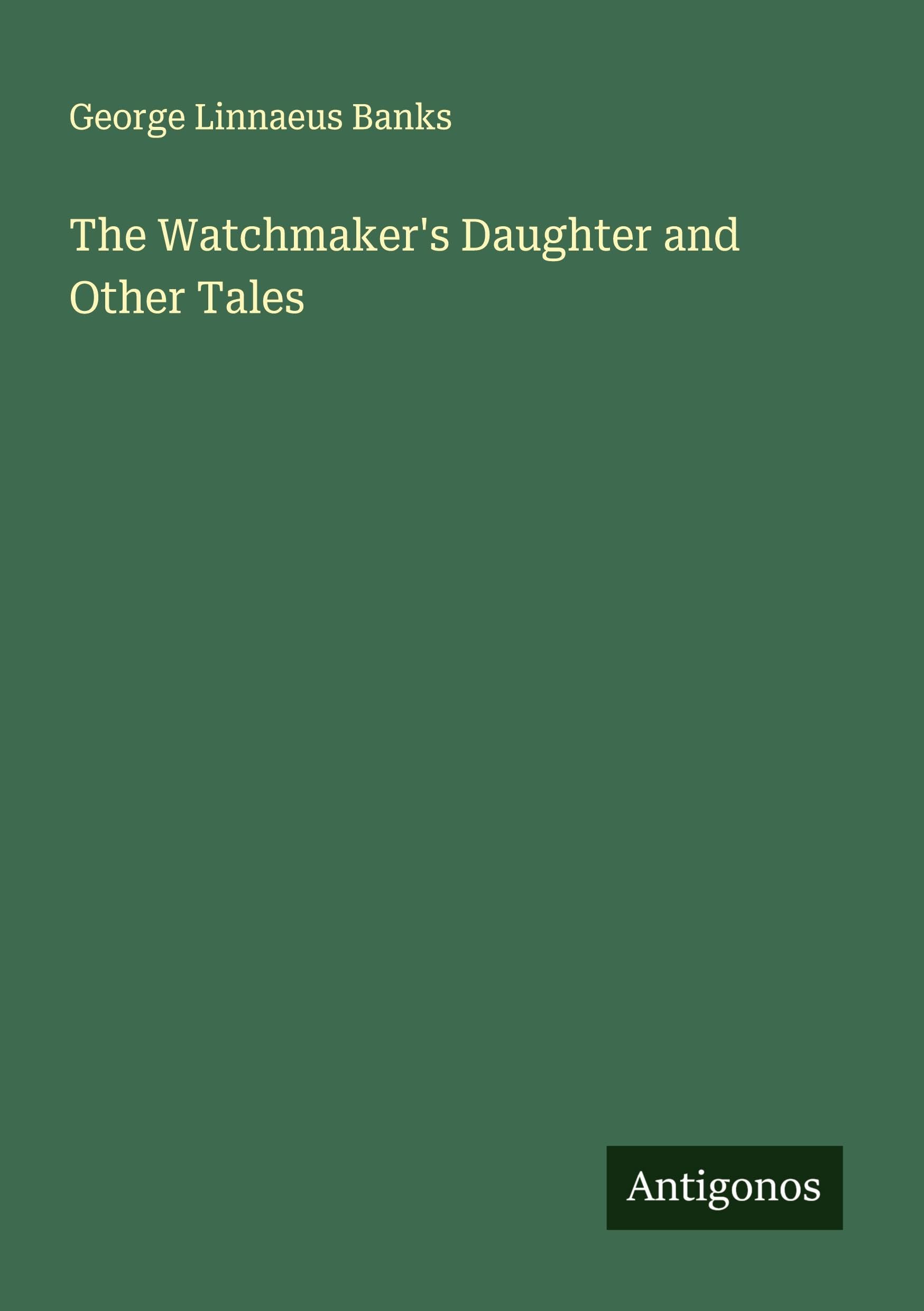 The Watchmaker's Daughter and Other Tales Classics