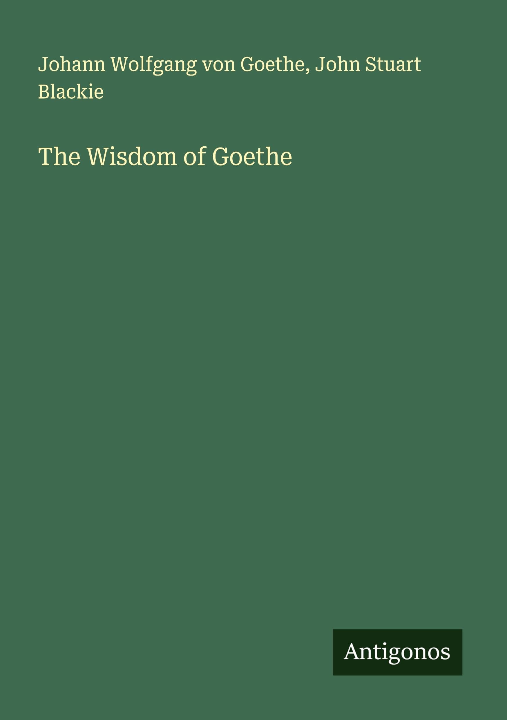 The Wisdom of Goethe Classics