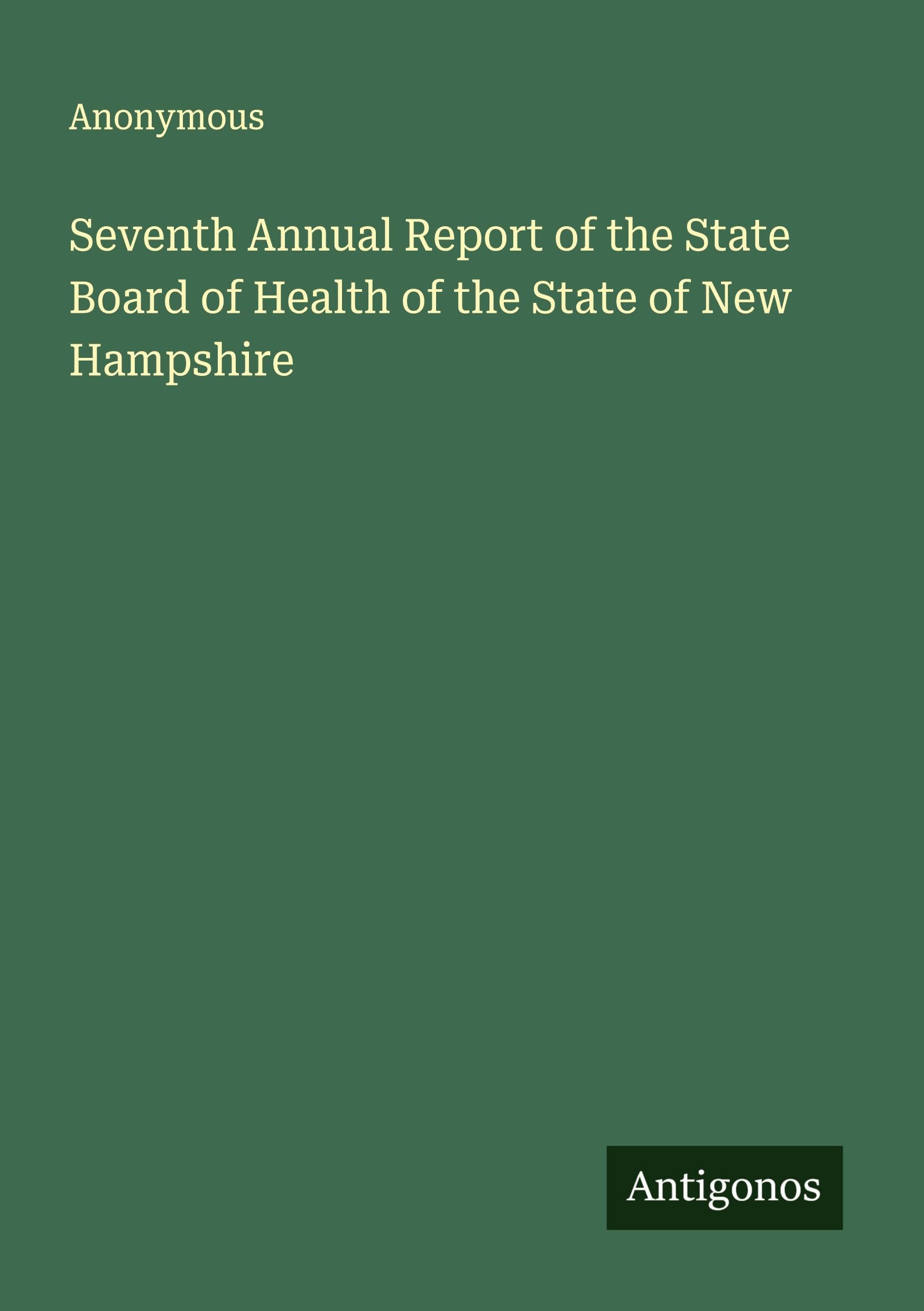 Seventh Annual Report of the State Board of Health of the State of New Hampshire Classics