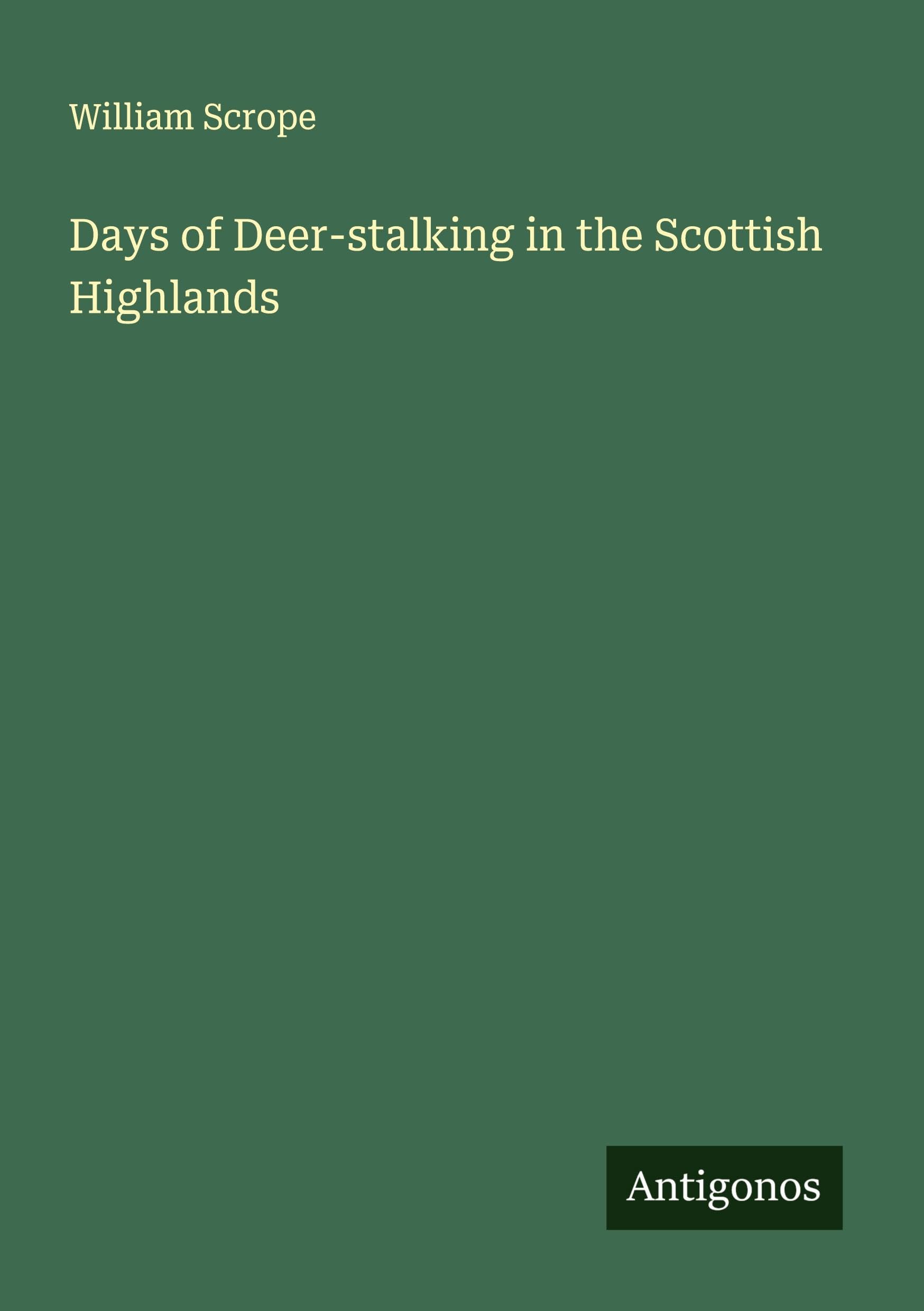 Days of Deer-stalking in the Scottish Highlands Classics