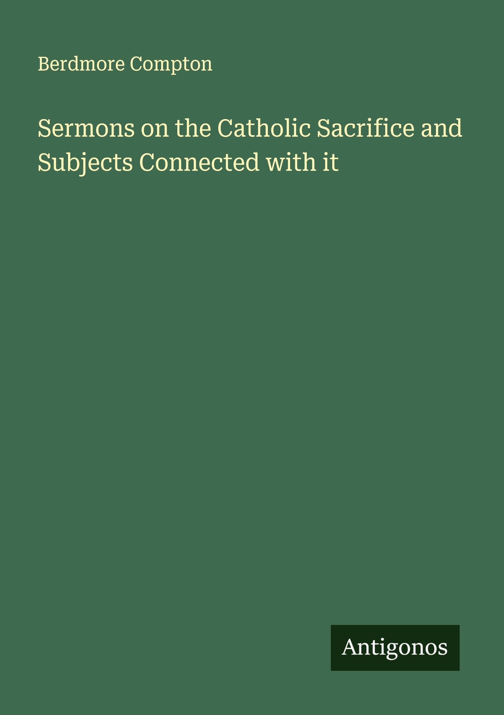 Product Image: Sermons on the Catholic Sacrifice and Subjects Connected with it