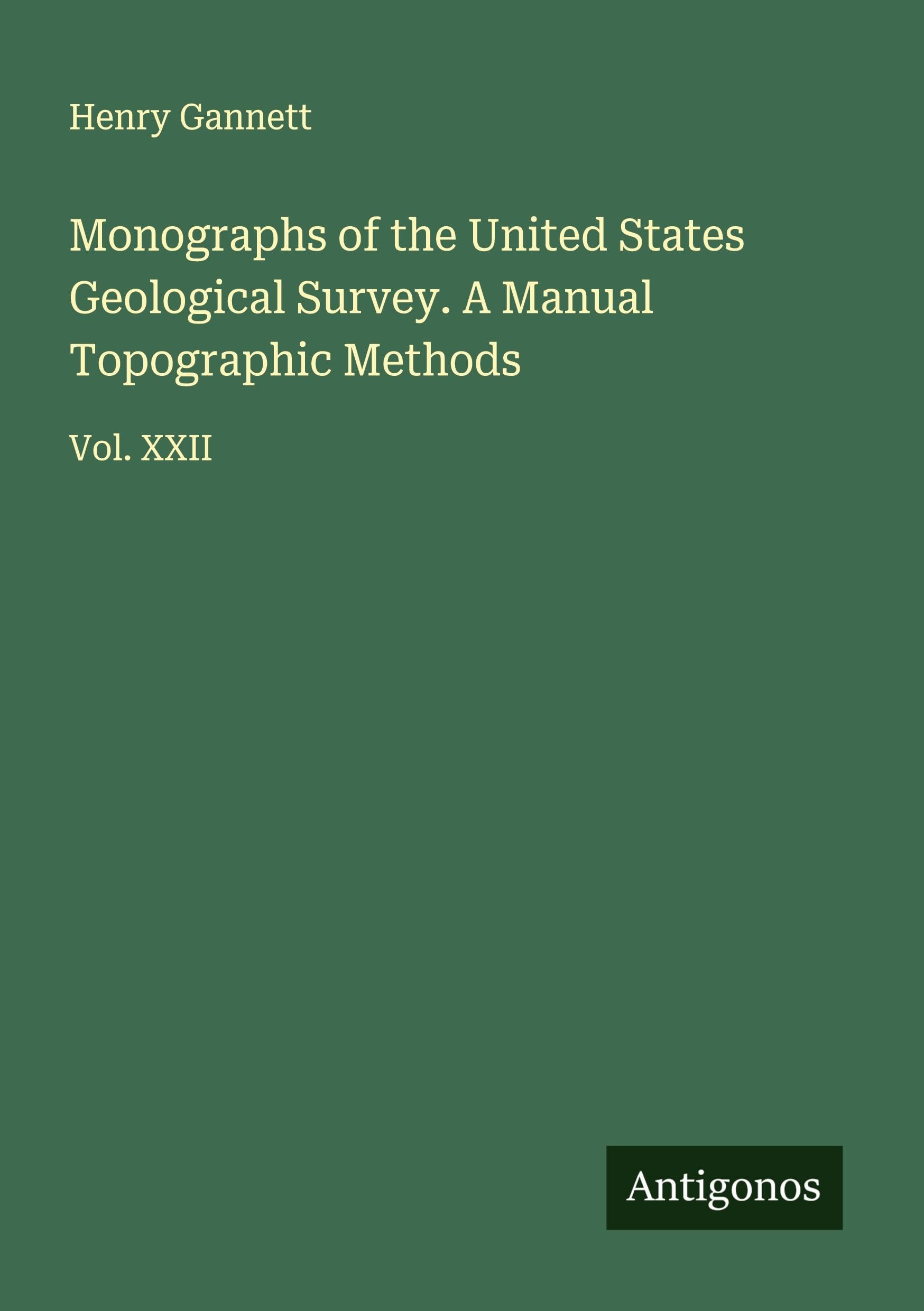 Monographs of the United States Geological Survey. A Manual Topographic Methods Classics