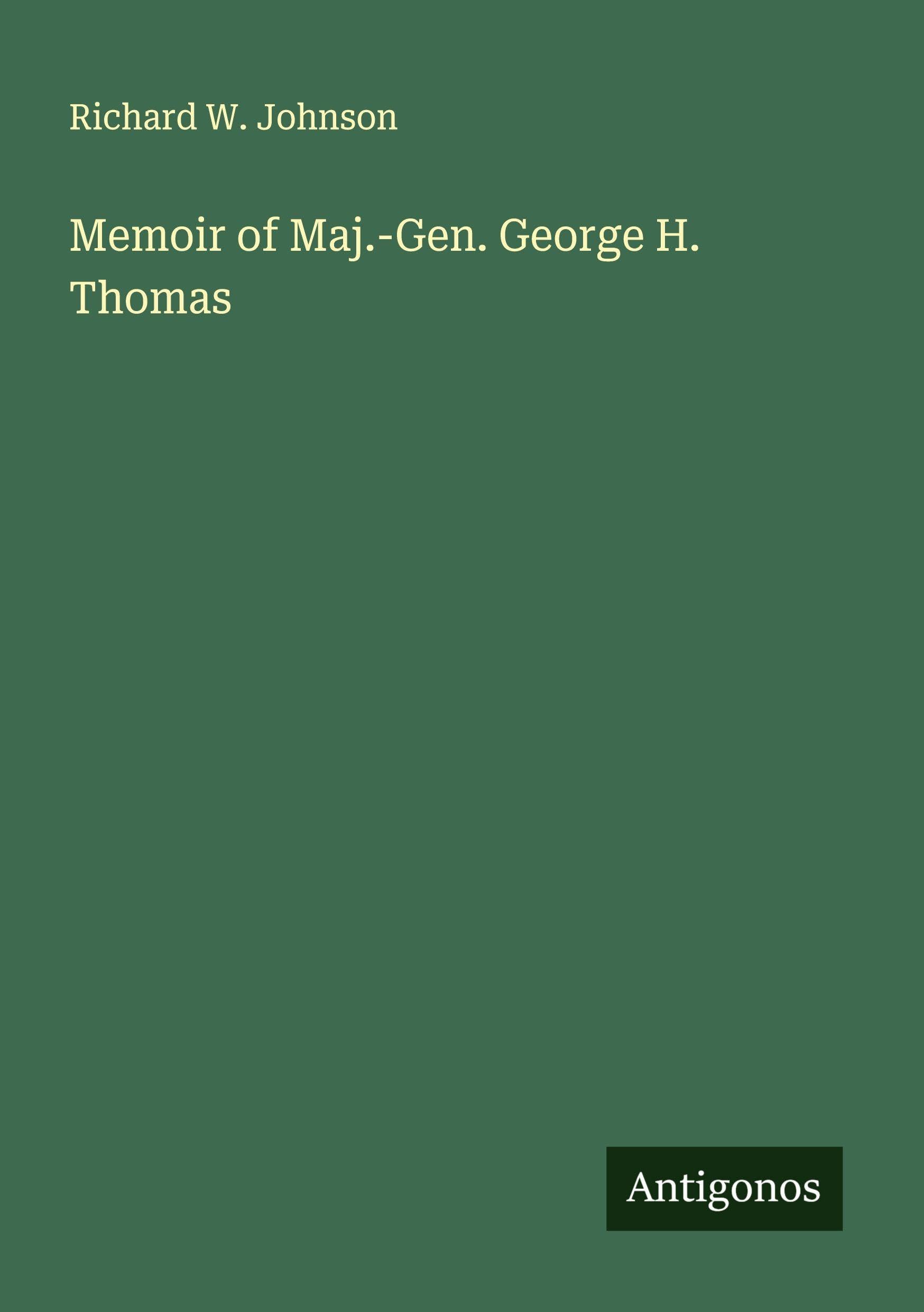 Memoir of Maj.-Gen. George H. Thomas Classics