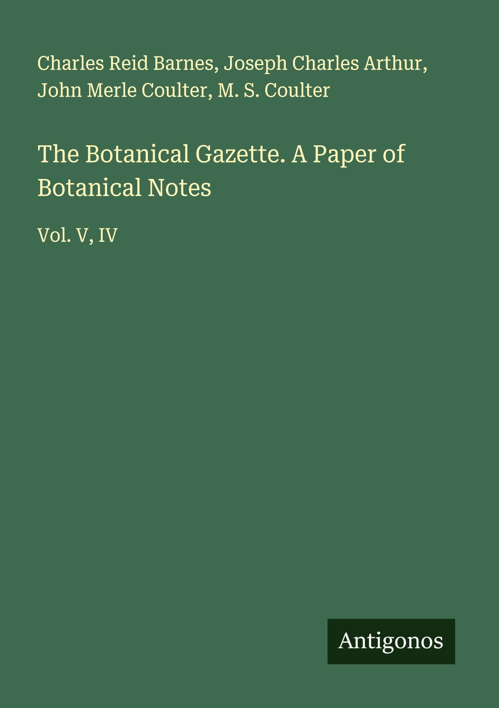 The Botanical Gazette. A Paper of Botanical Notes Classics