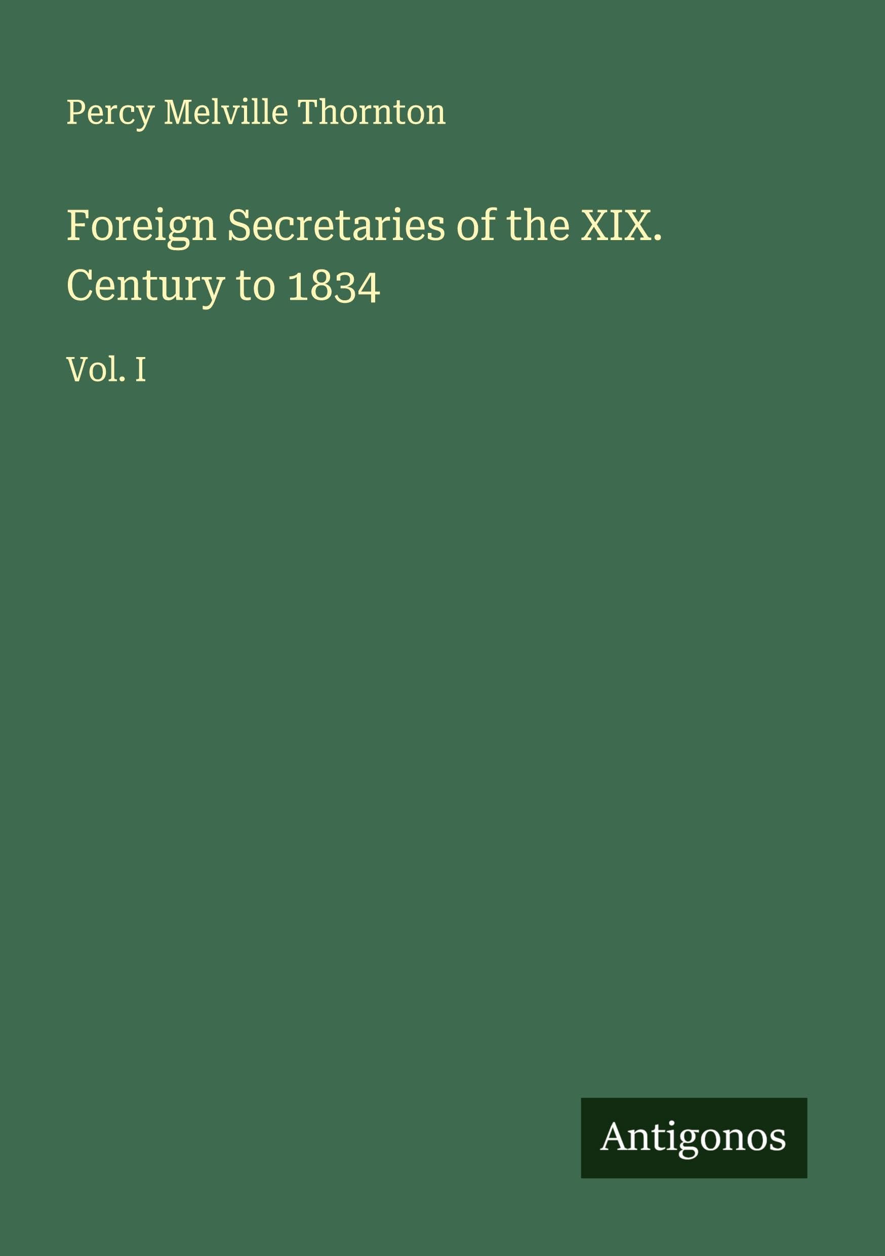 Foreign Secretaries of the XIX. Century to 1834 Classics