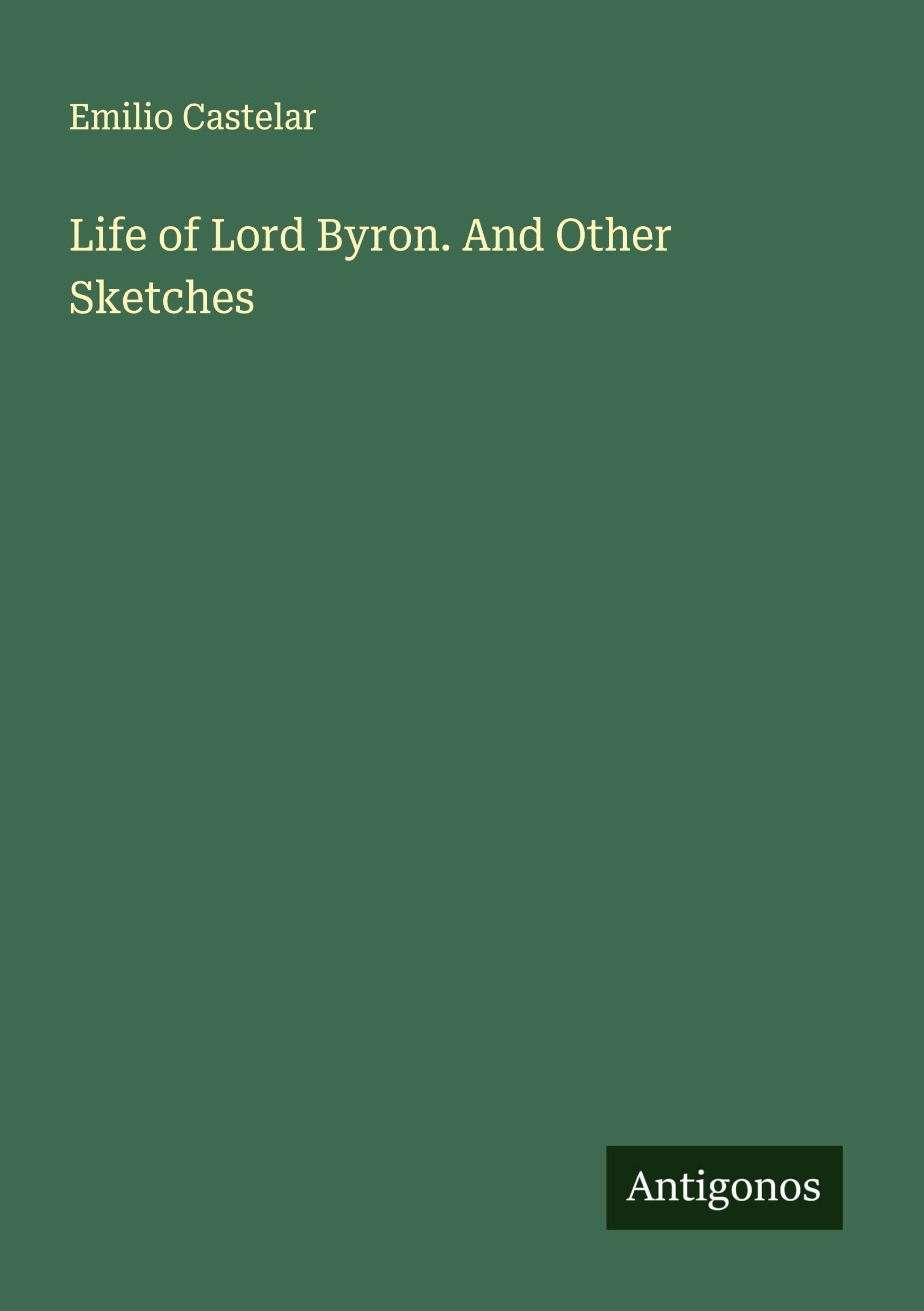 Life of Lord Byron. And Other Sketches Classics