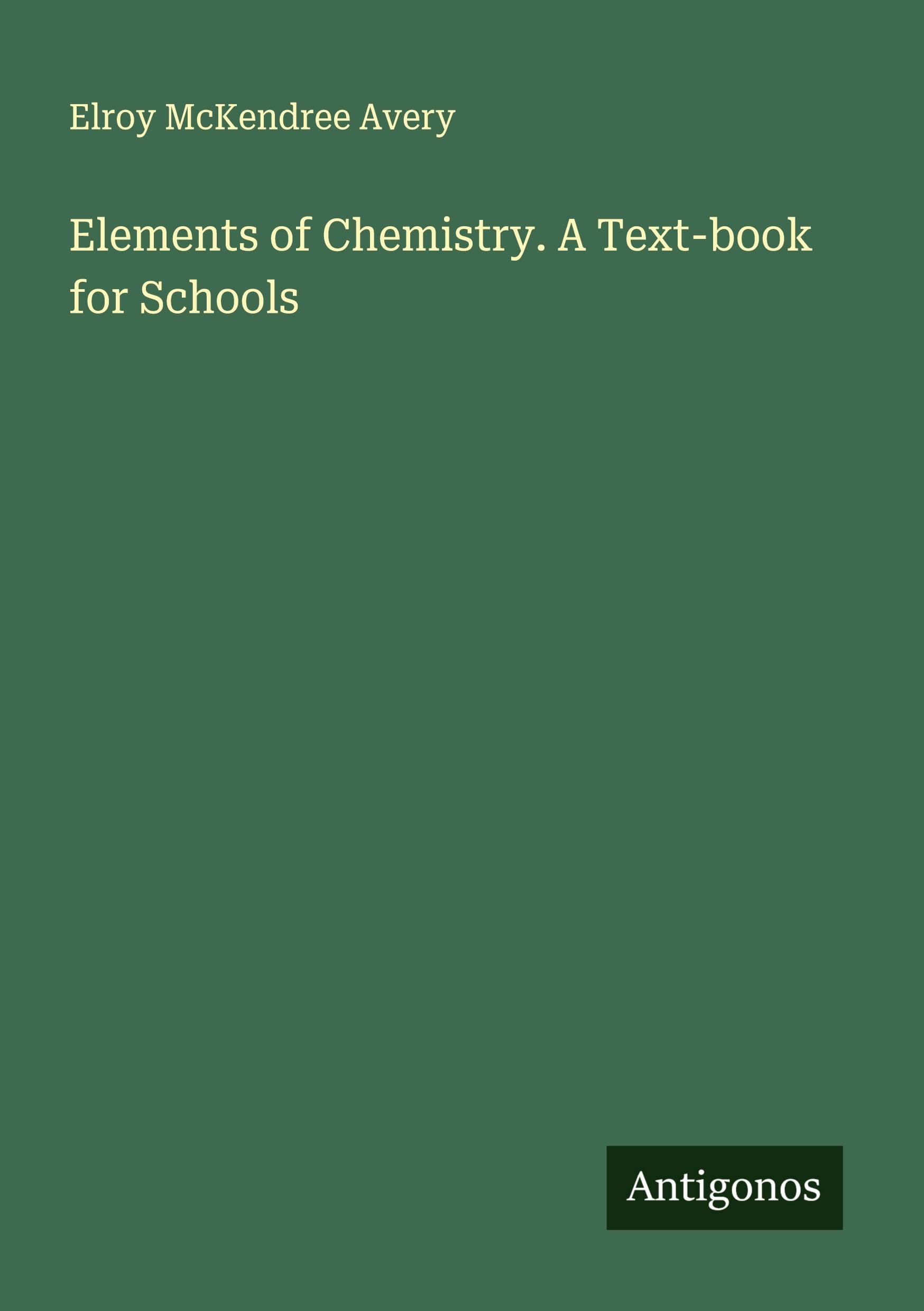 Elements of Chemistry. A Text-book for Schools Classics