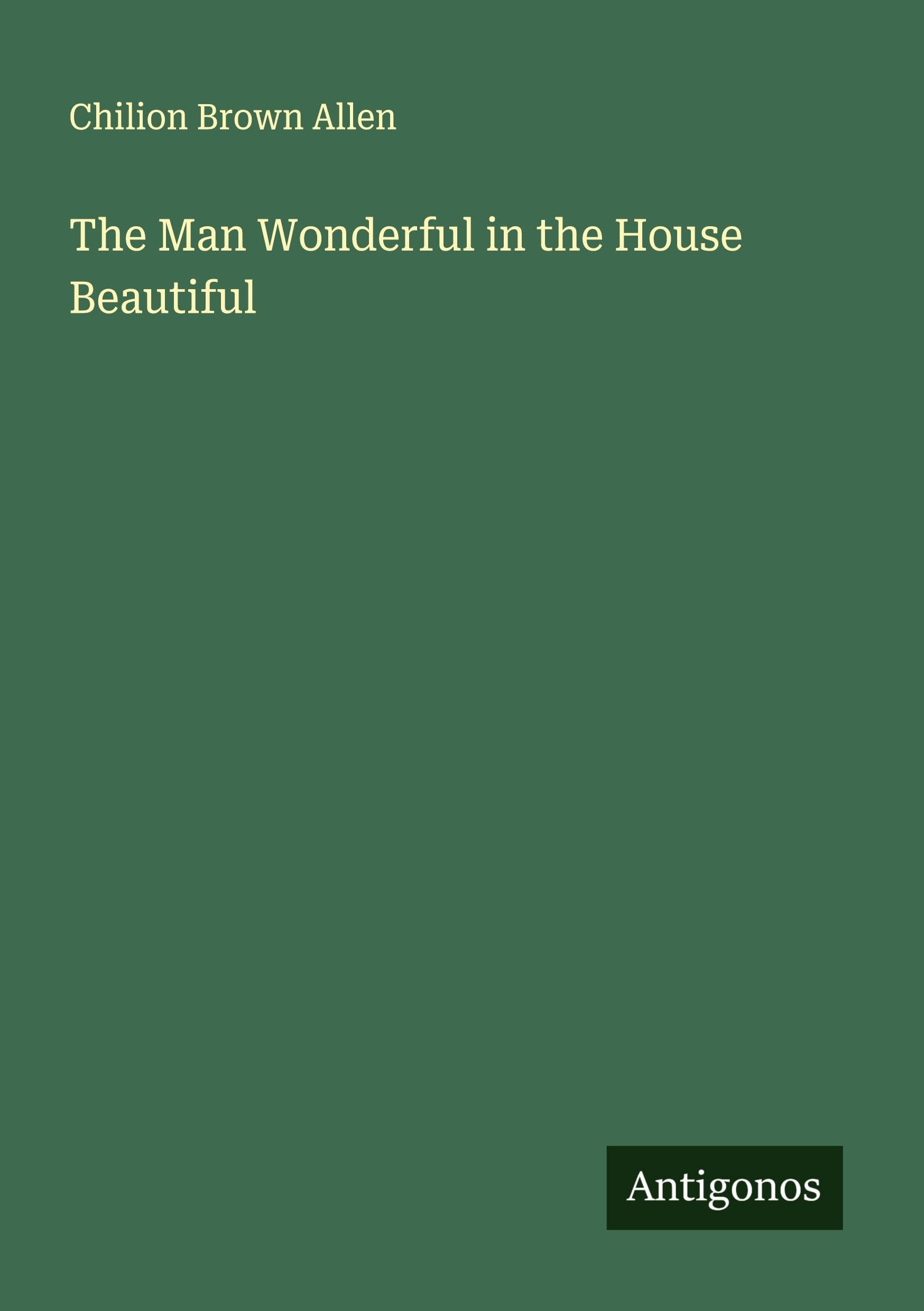 The Man Wonderful in the House Beautiful Classics