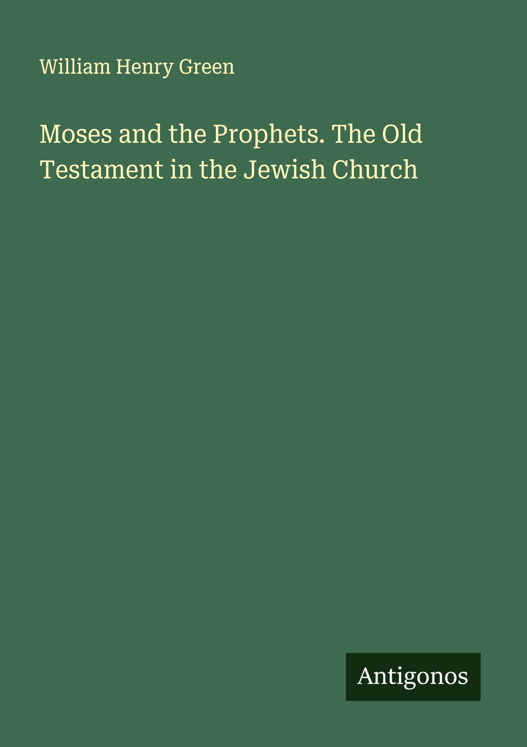 Moses and the Prophets. The Old Testament in the Jewish Church Classics