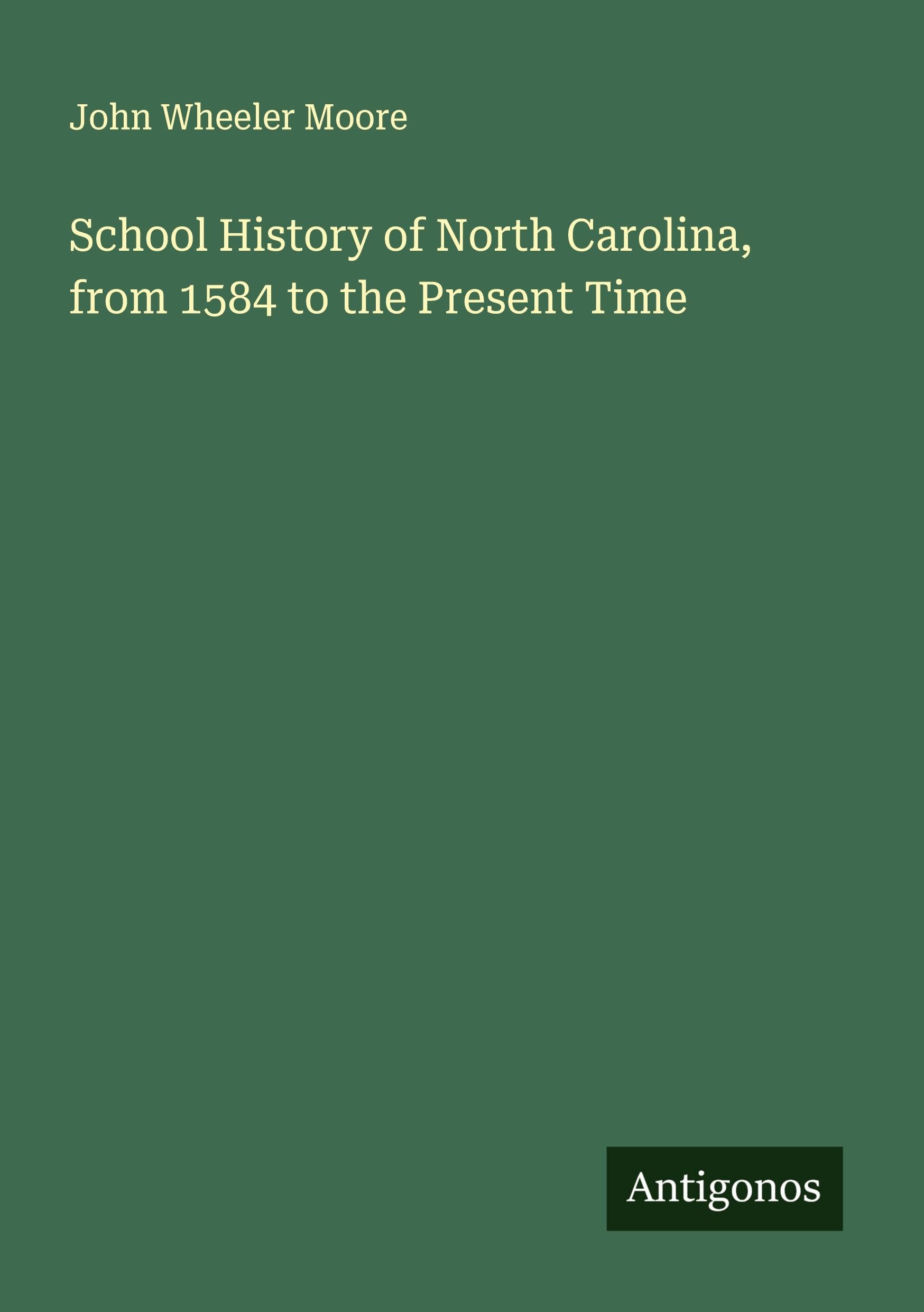 School History of North Carolina, from 1584 to the Present Time Classics