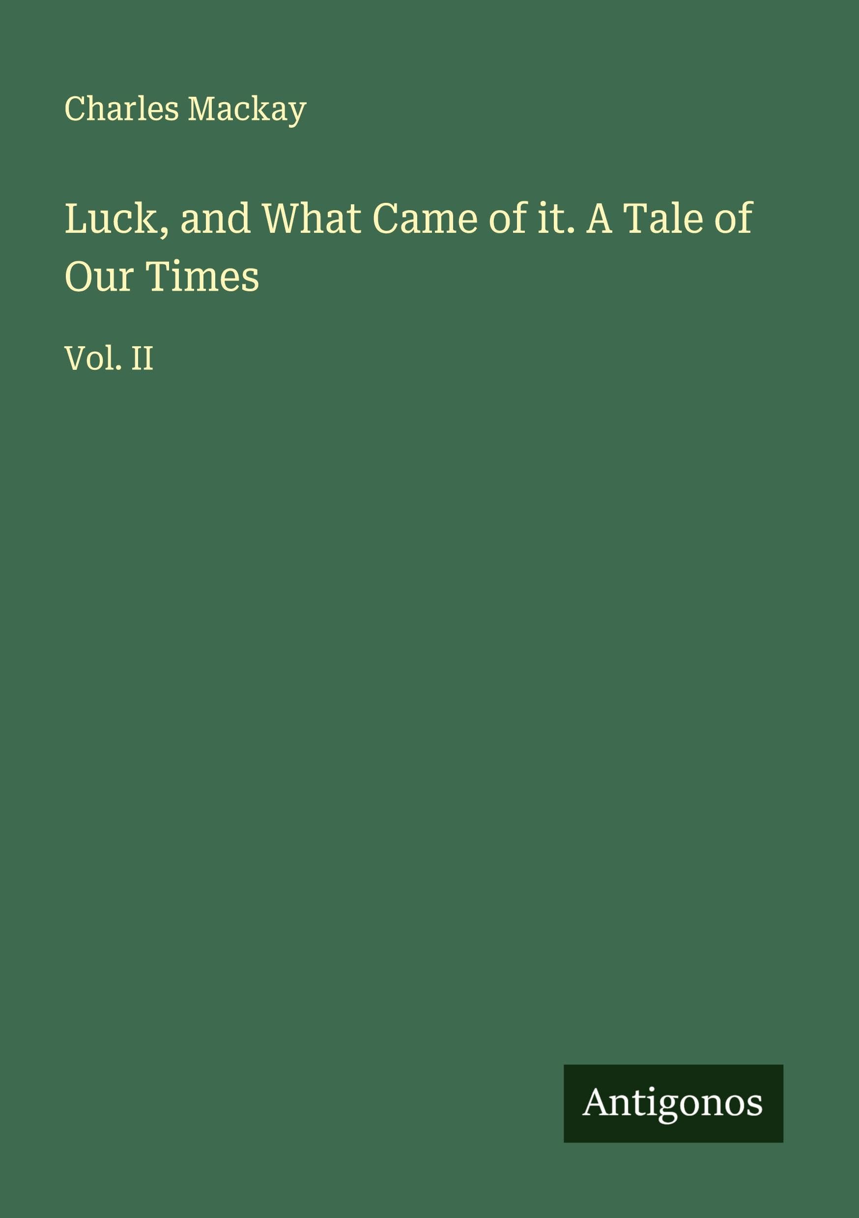 Luck, and What Came of it. A Tale of Our Times Classics