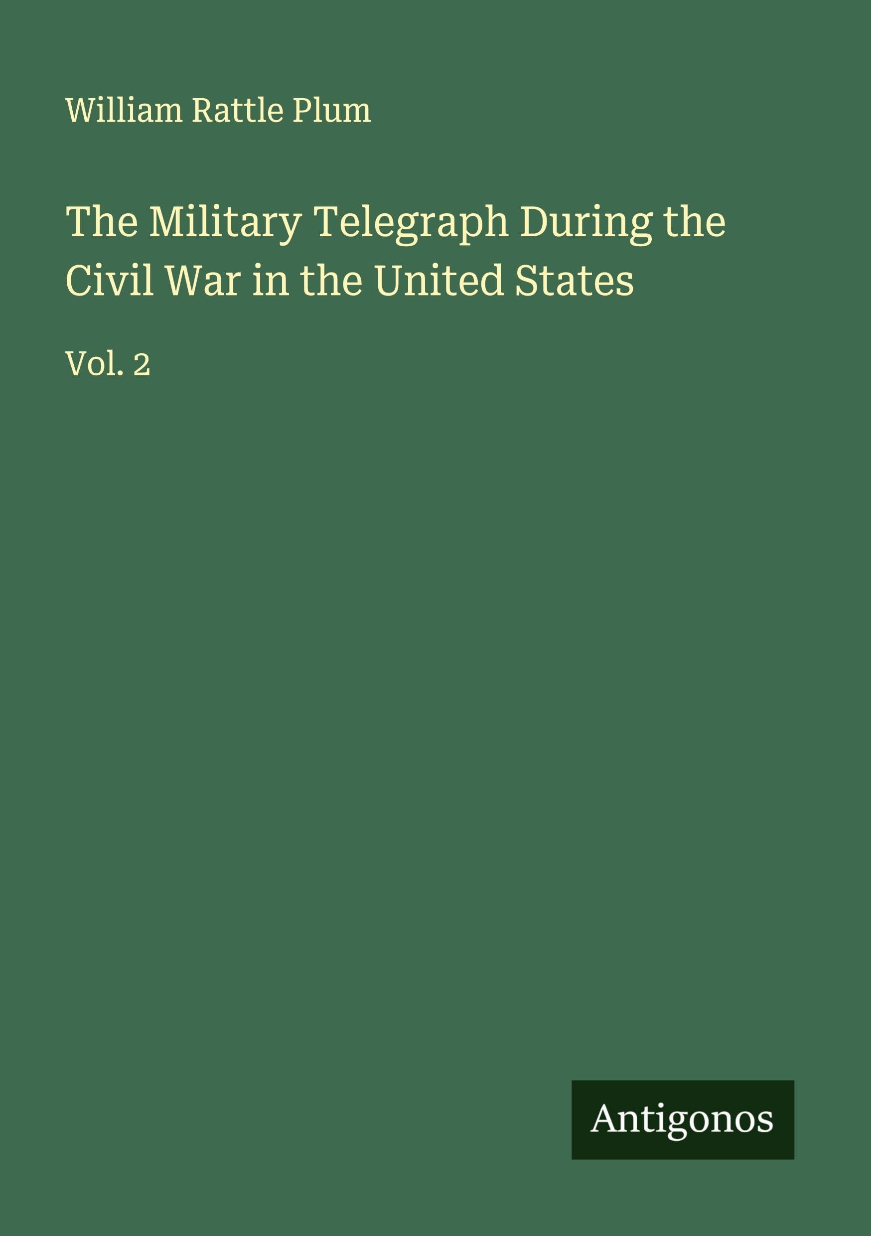 The Military Telegraph During the Civil War in the United States Classics
