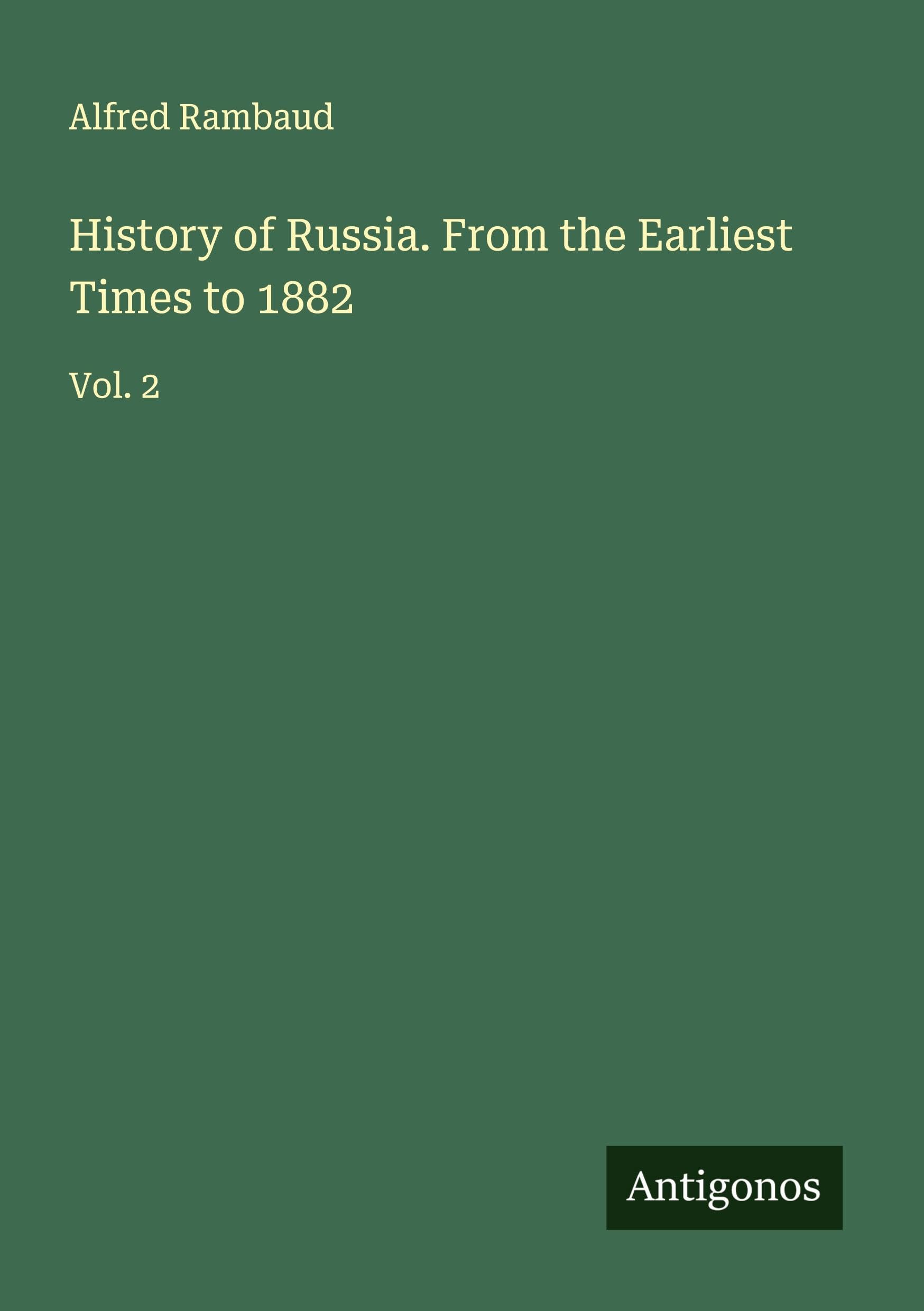 History of Russia. From the Earliest Times to 1882 Classics