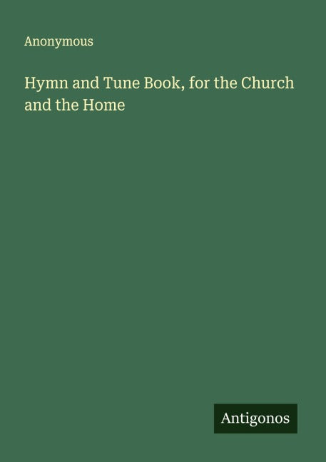 Hymn and Tune Book, for the Church and the Home Classics