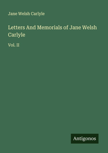 Letters And Memorials of Jane Welsh Carlyle Classics