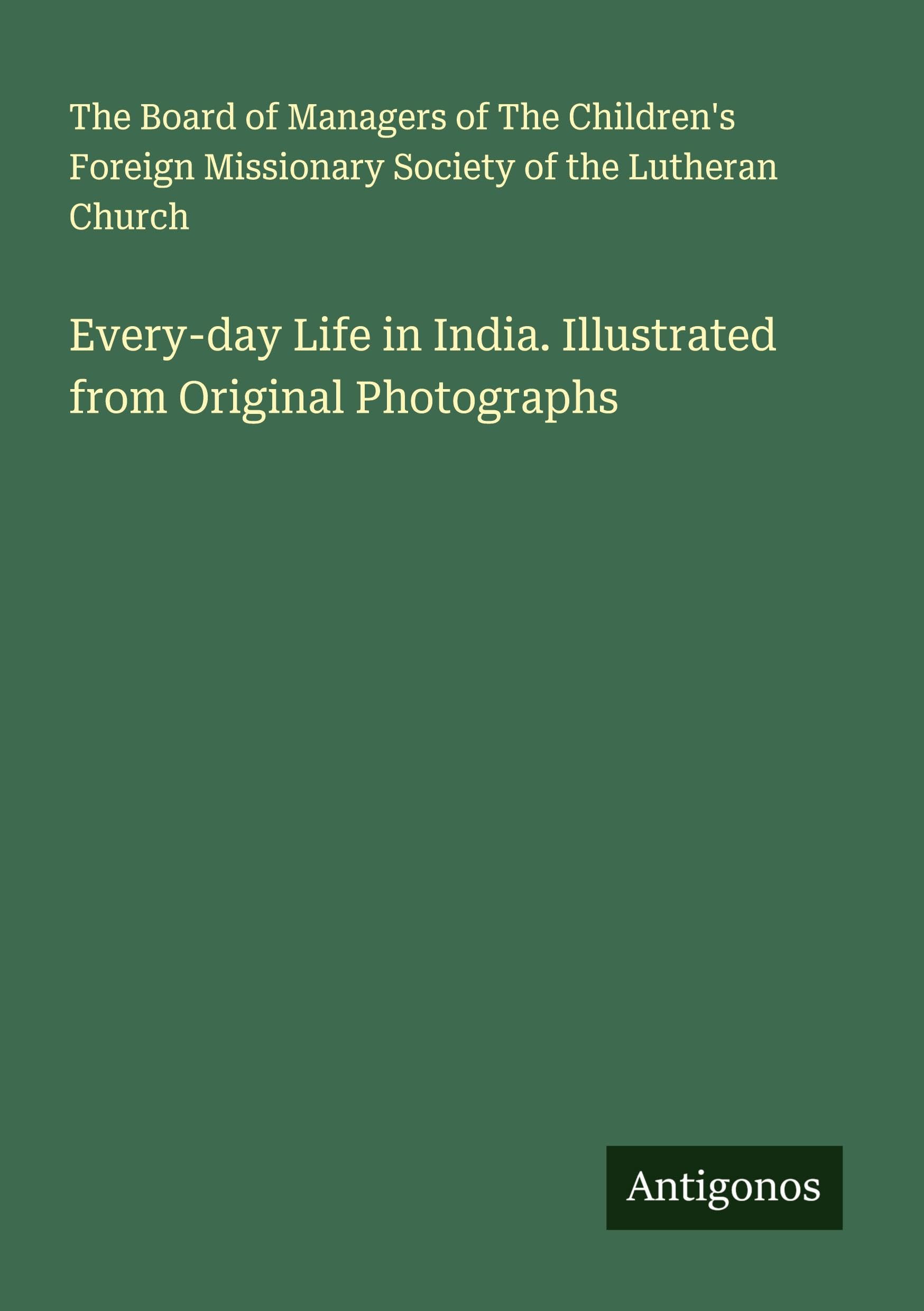 Every-day Life in India. Illustrated from Original Photographs Classics