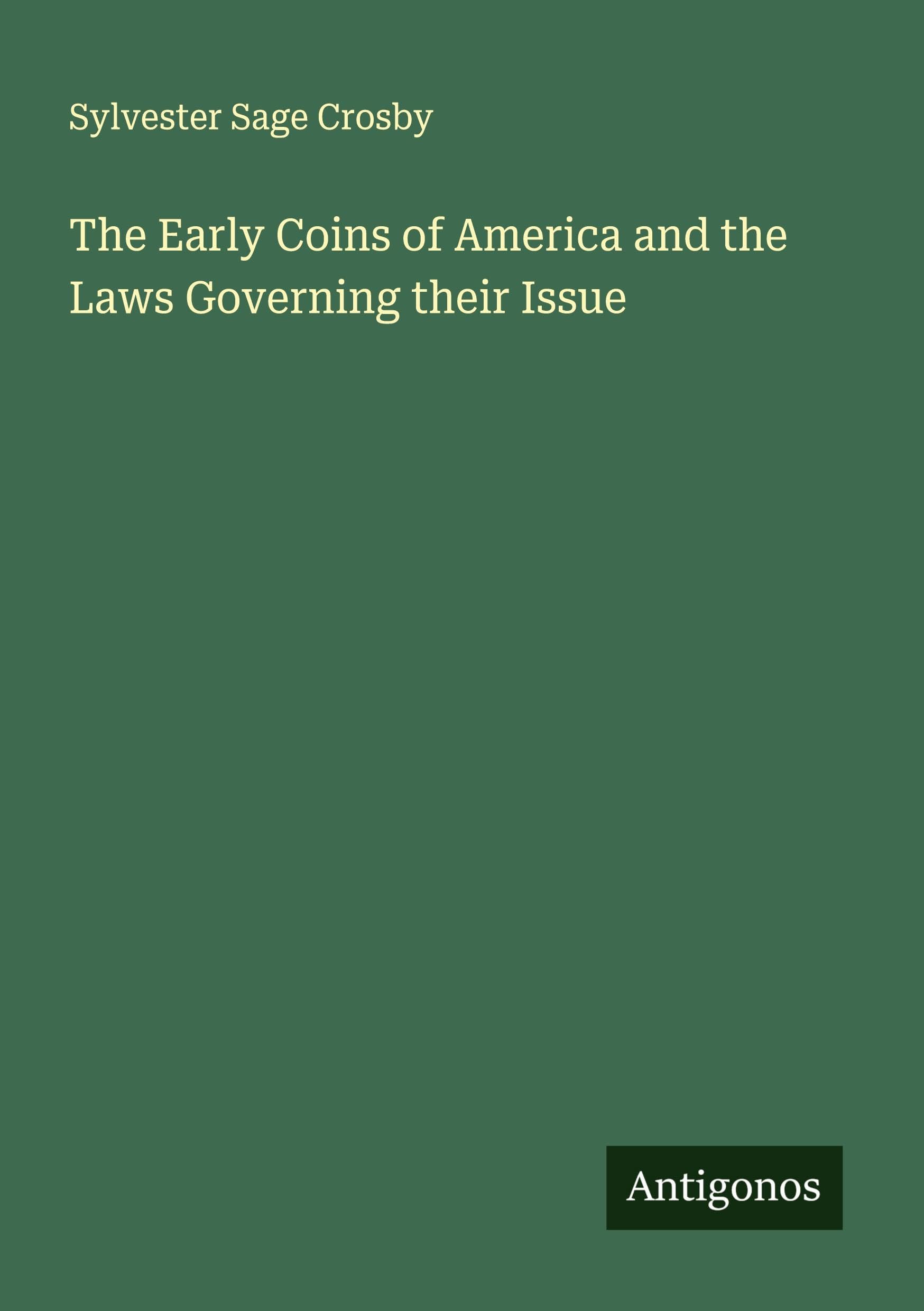 The Early Coins of America and the Laws Governing their Issue Classics