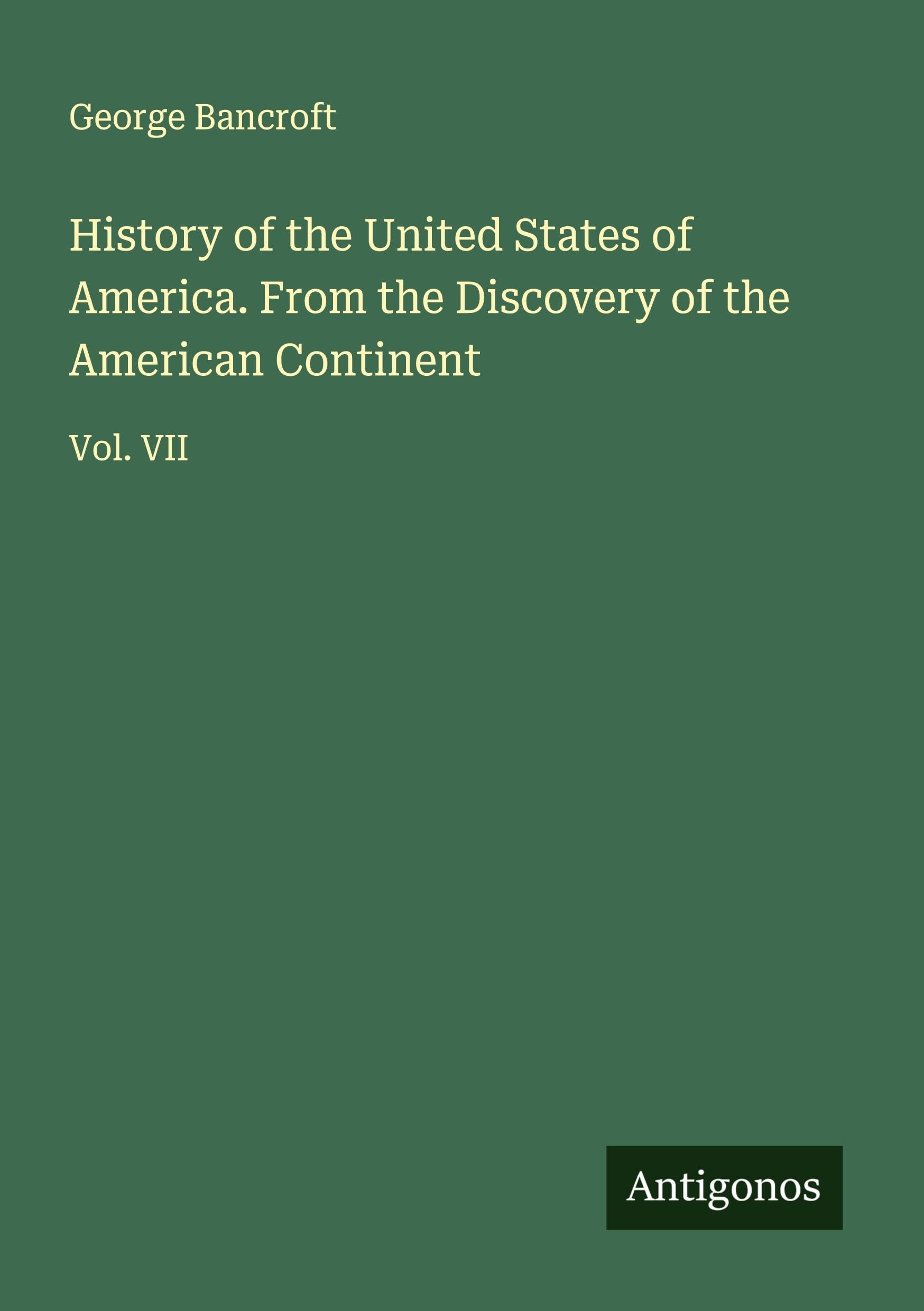 History of the United States of America. From the Discovery of the American Continent Classics