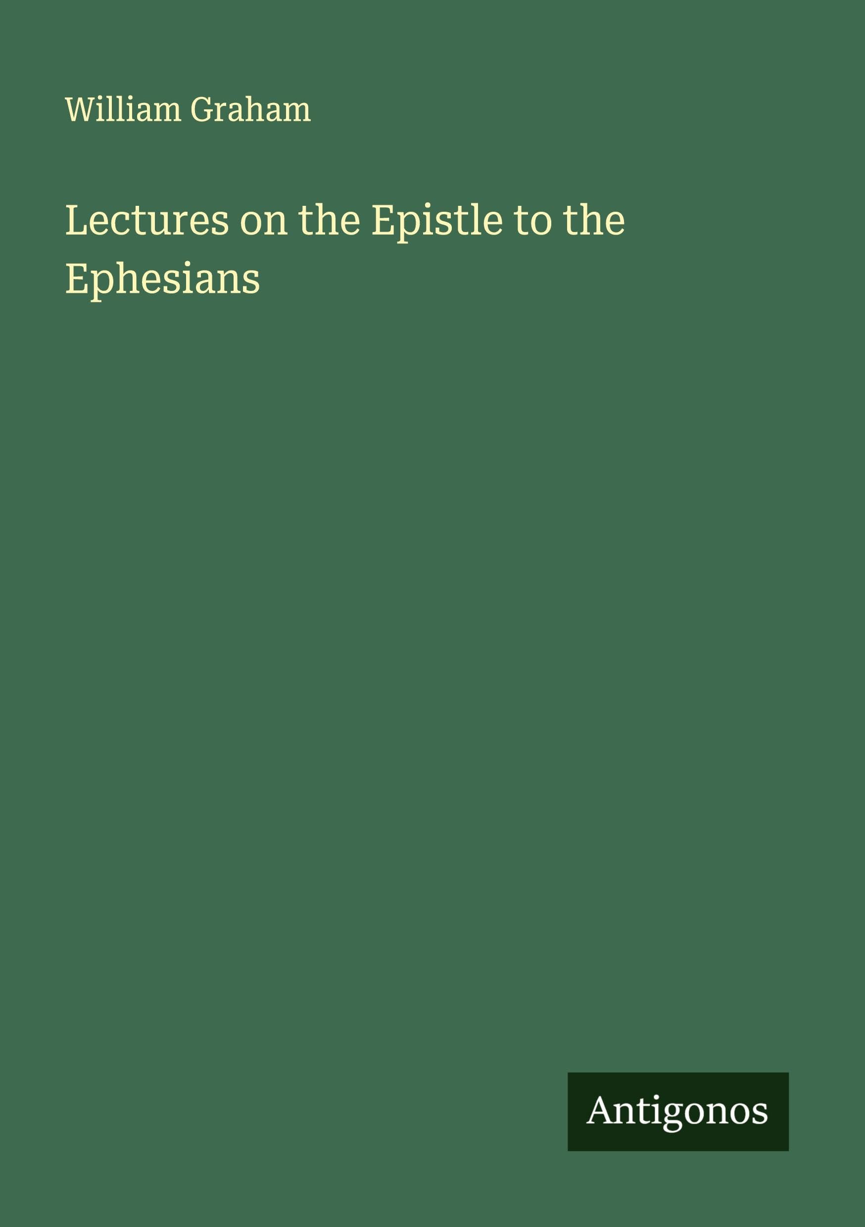Lectures on the Epistle to the Ephesians Classics