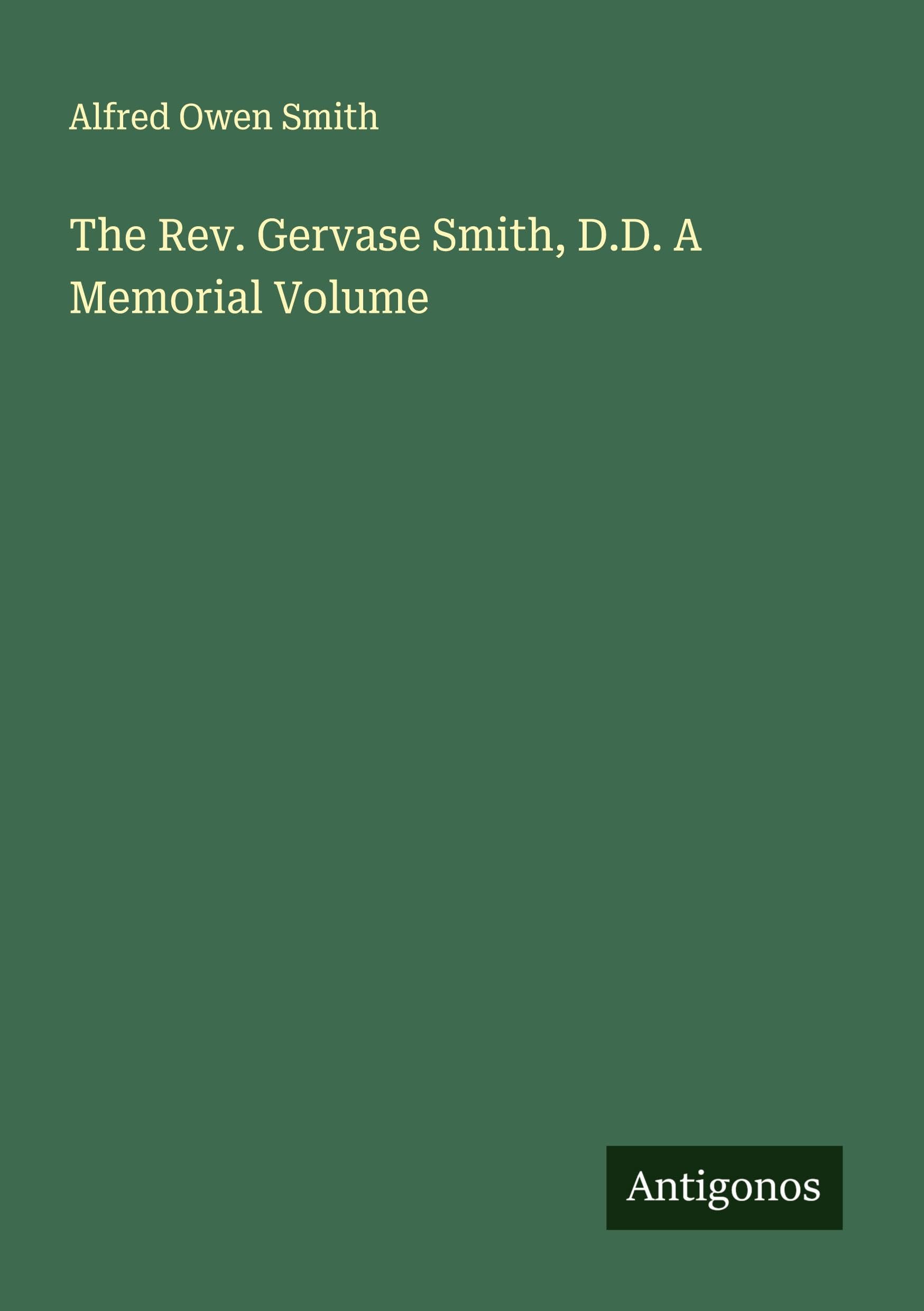 The Rev. Gervase Smith, D.D. A Memorial Volume Classics