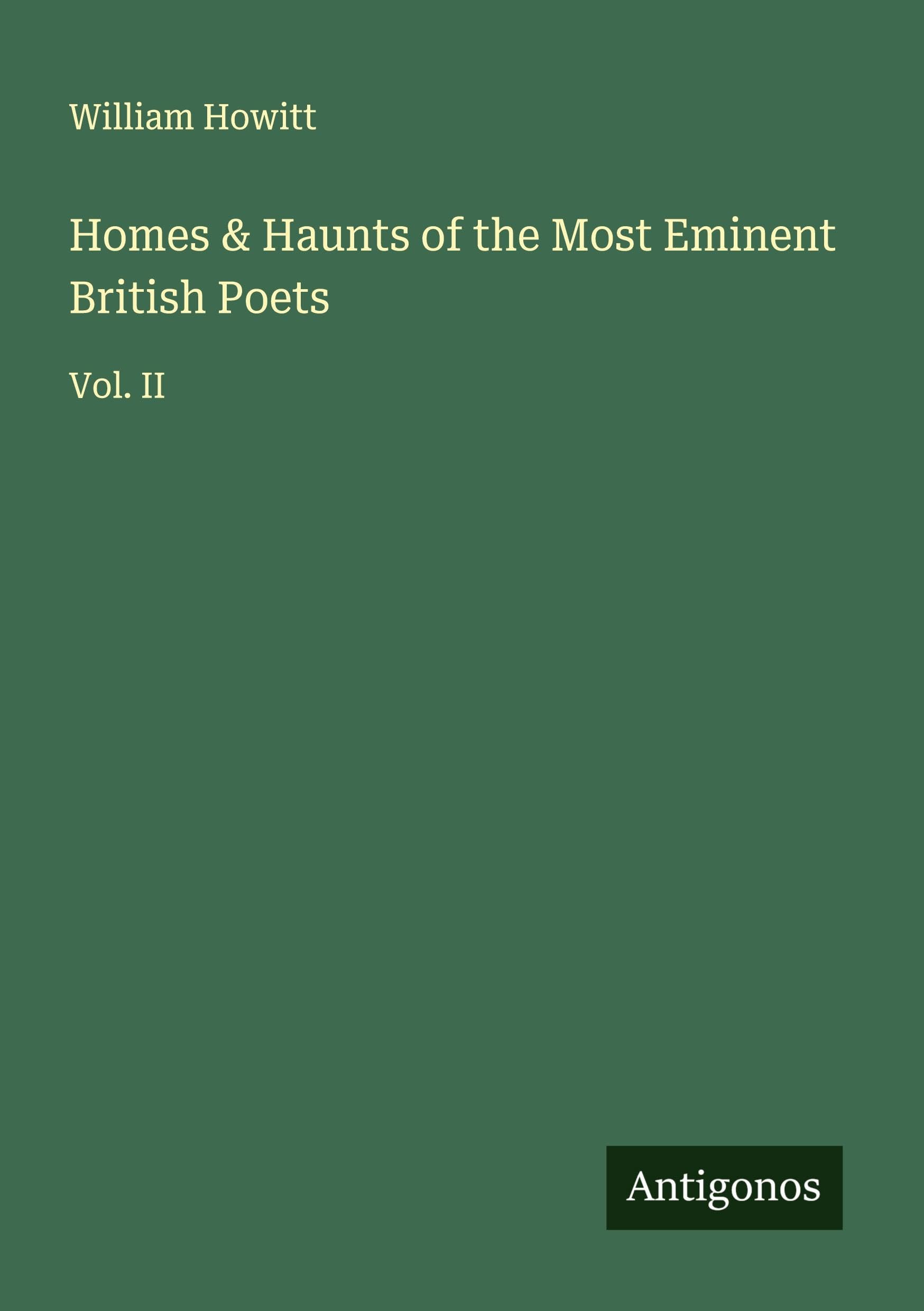 Homes & Haunts of the Most Eminent British Poets Classics