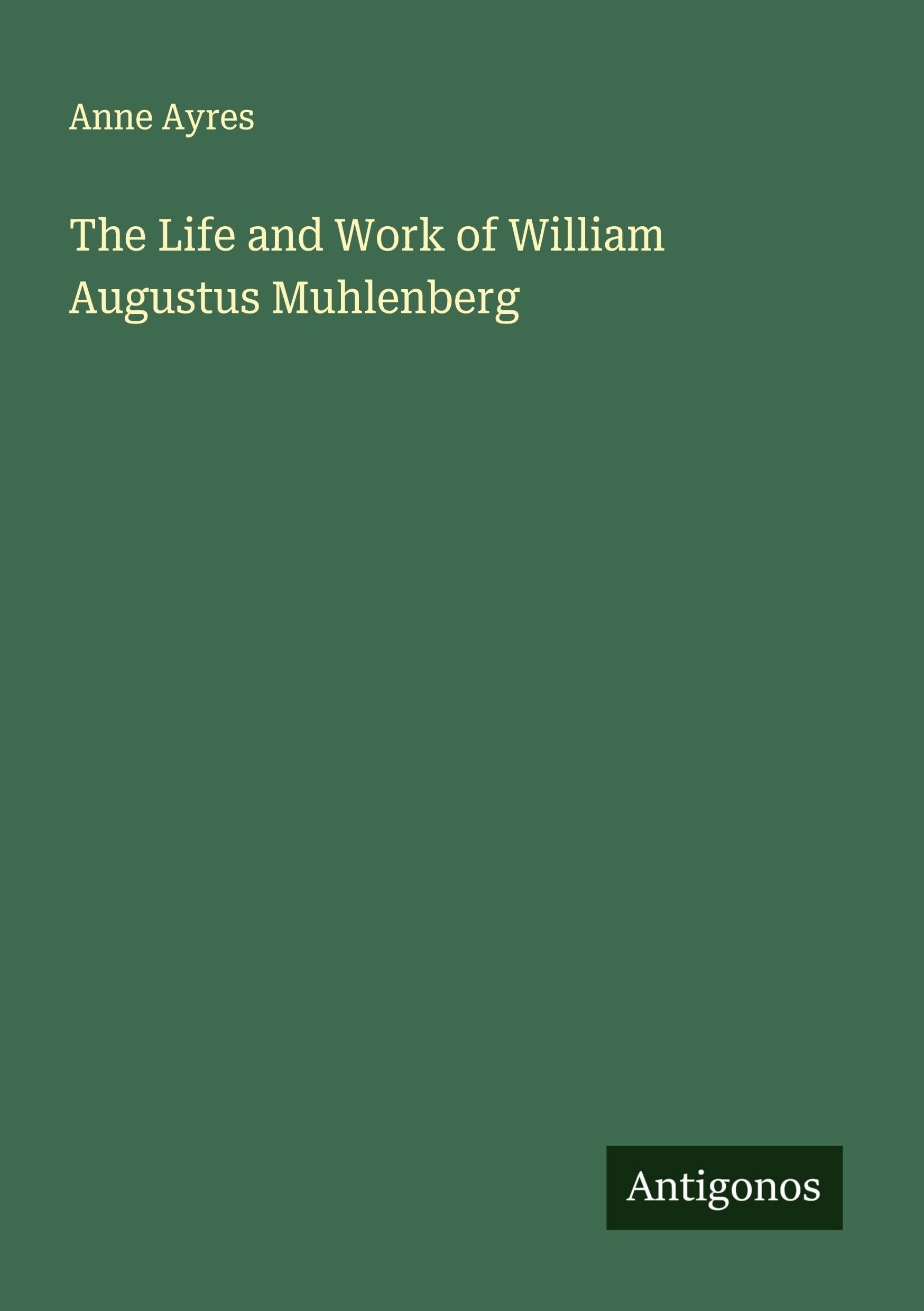 The Life and Work of William Augustus Muhlenberg Classics
