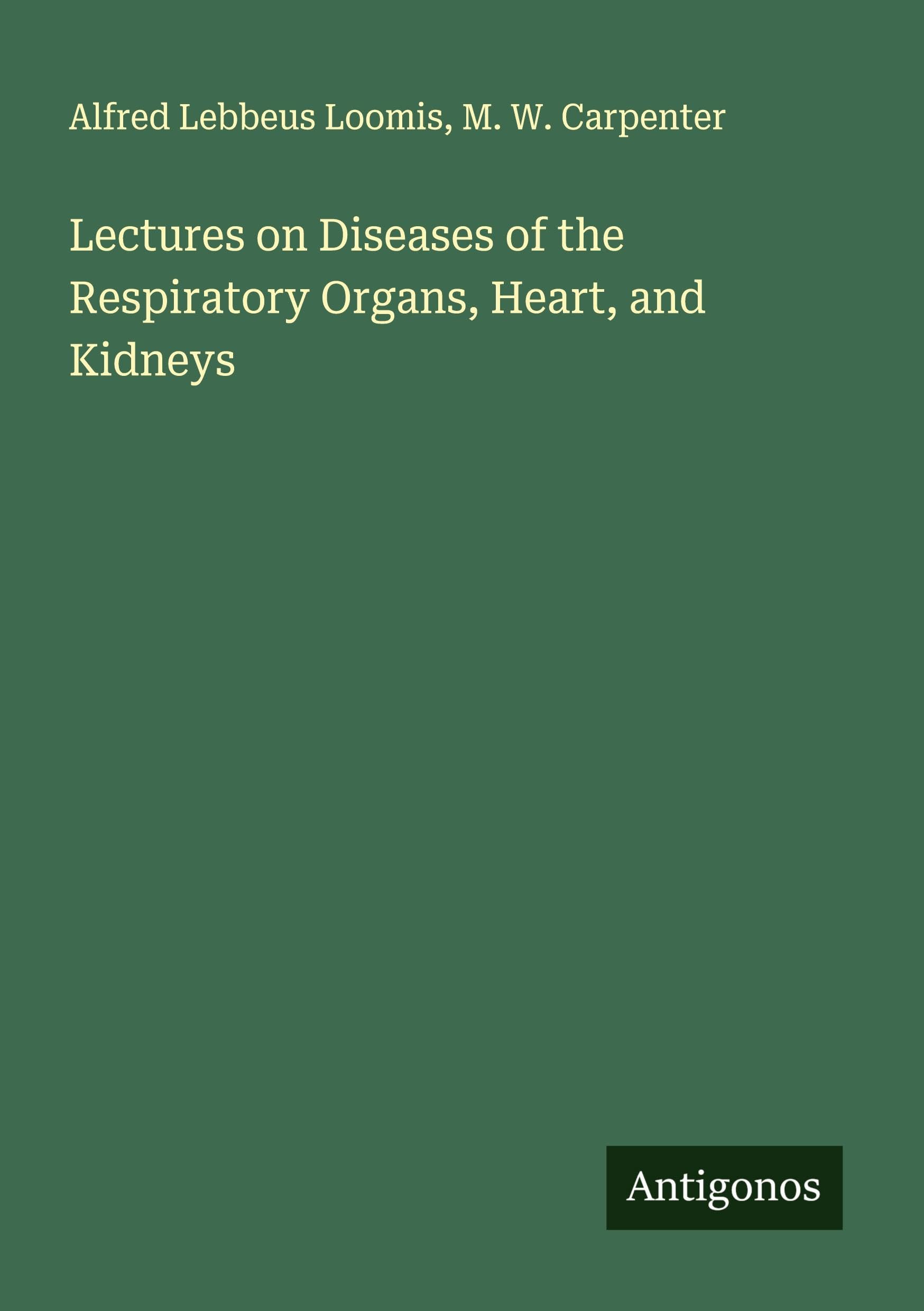 Lectures on Diseases of the Respiratory Organs, Heart, and Kidneys Classics