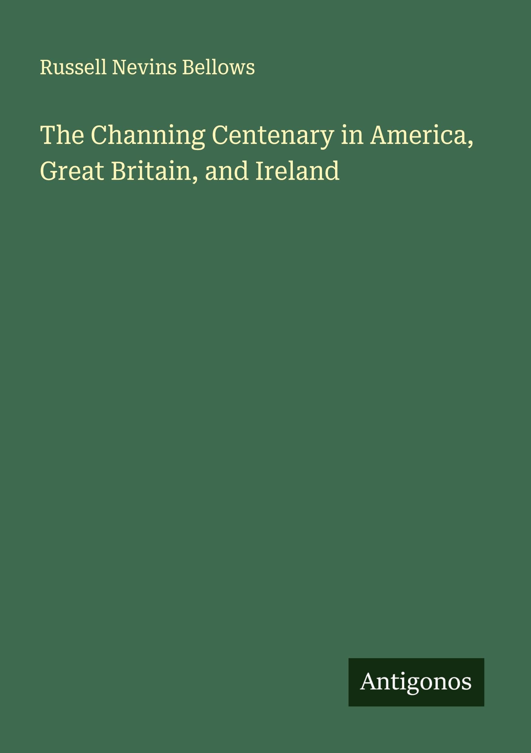 The Channing Centenary in America, Great Britain, and Ireland Classics