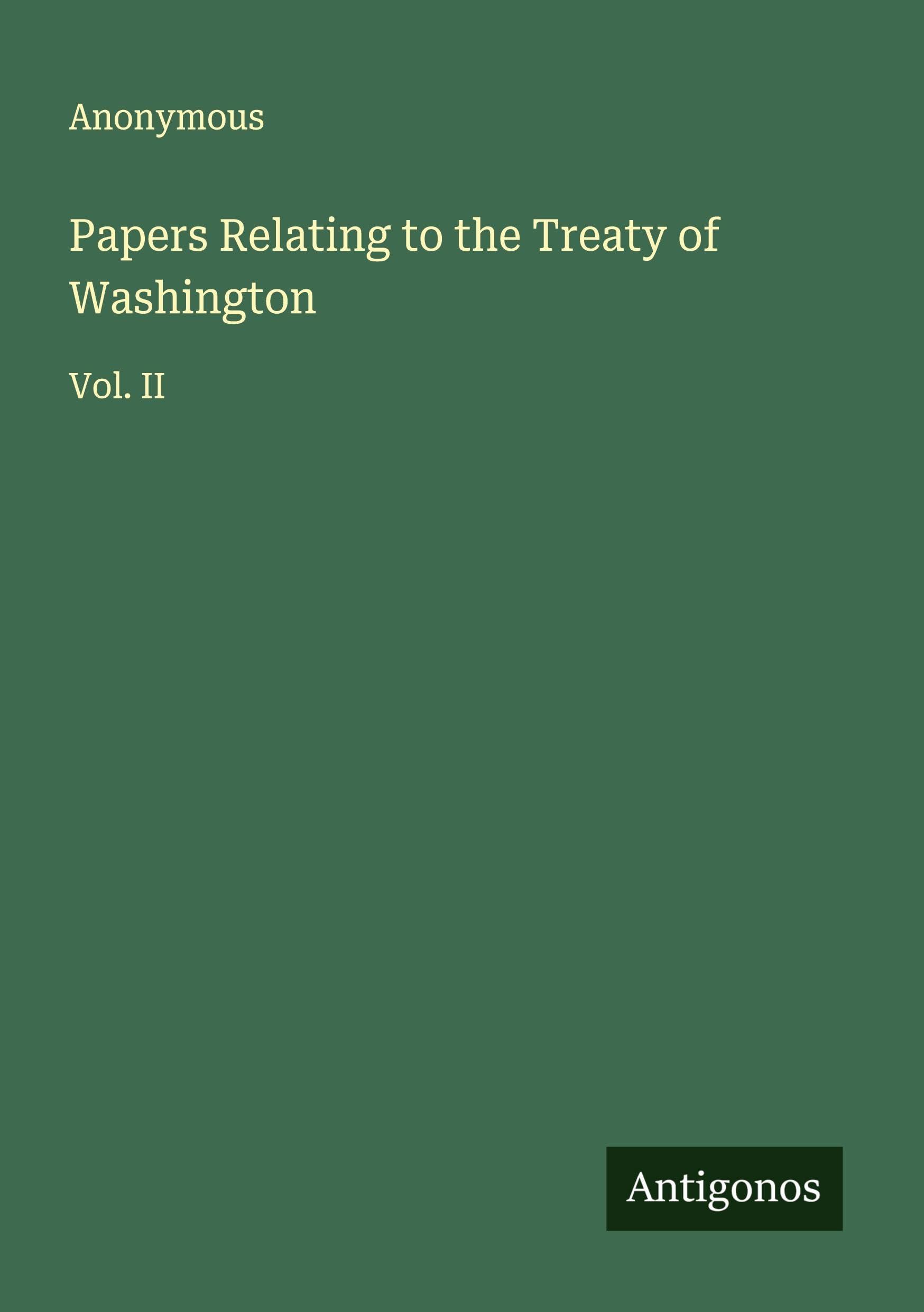 Papers Relating to the Treaty of Washington Classics
