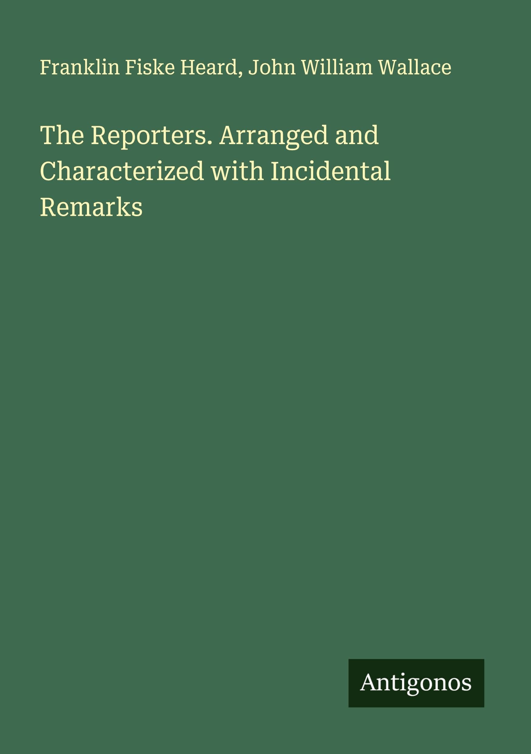 The Reporters. Arranged and Characterized with Incidental Remarks Classics