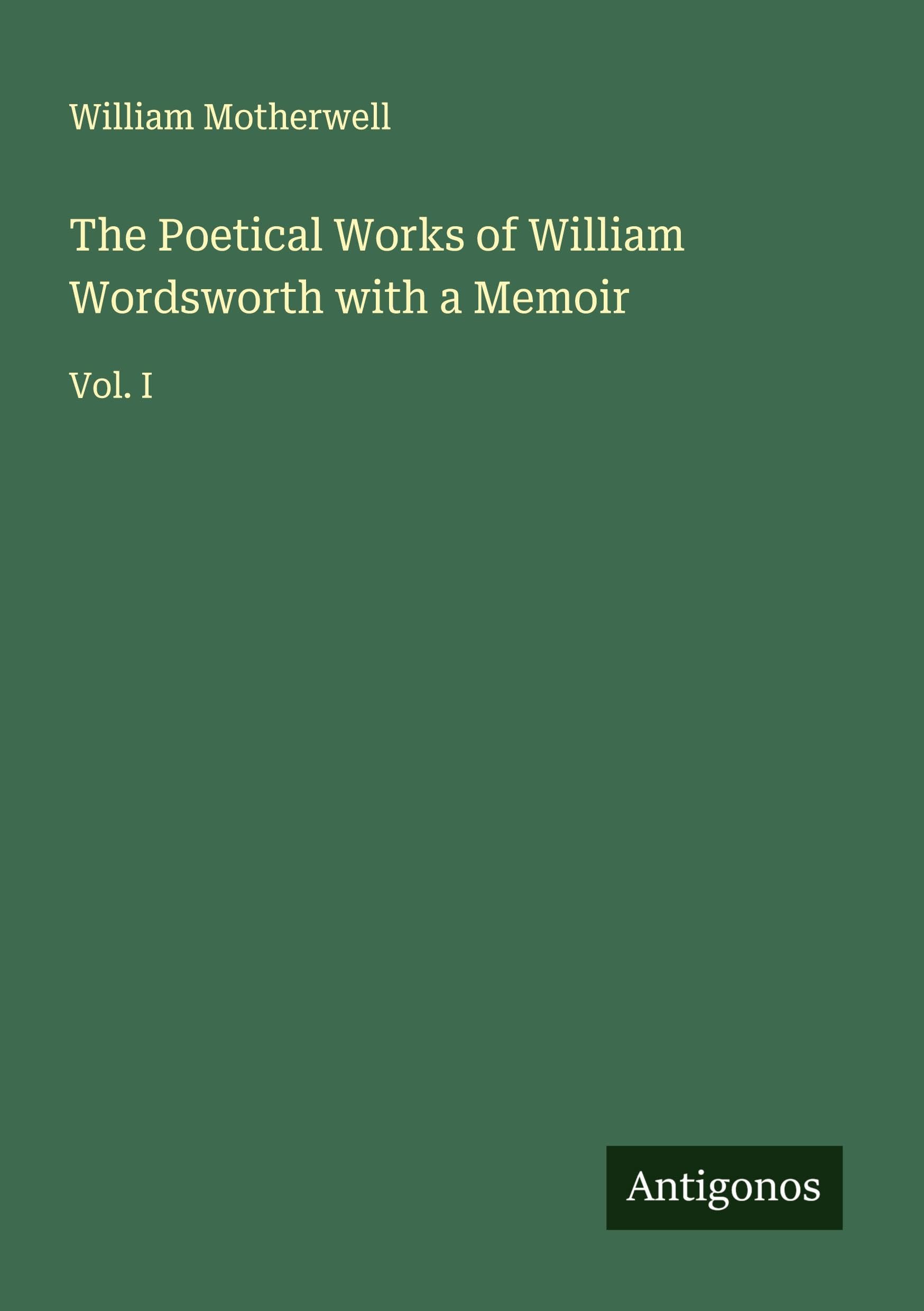 The Poetical Works of William Wordsworth with a Memoir Classics