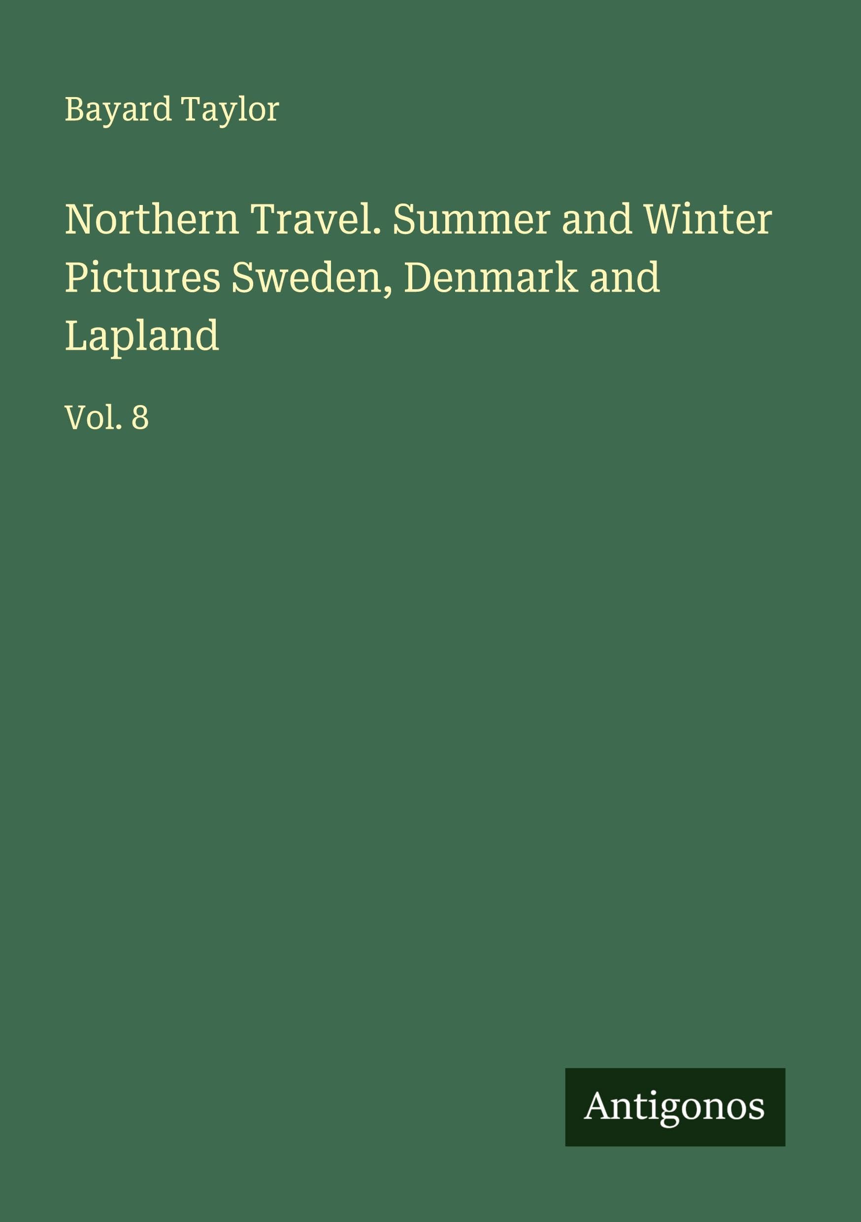 Northern Travel. Summer and Winter Pictures Sweden, Denmark and Lapland Classics