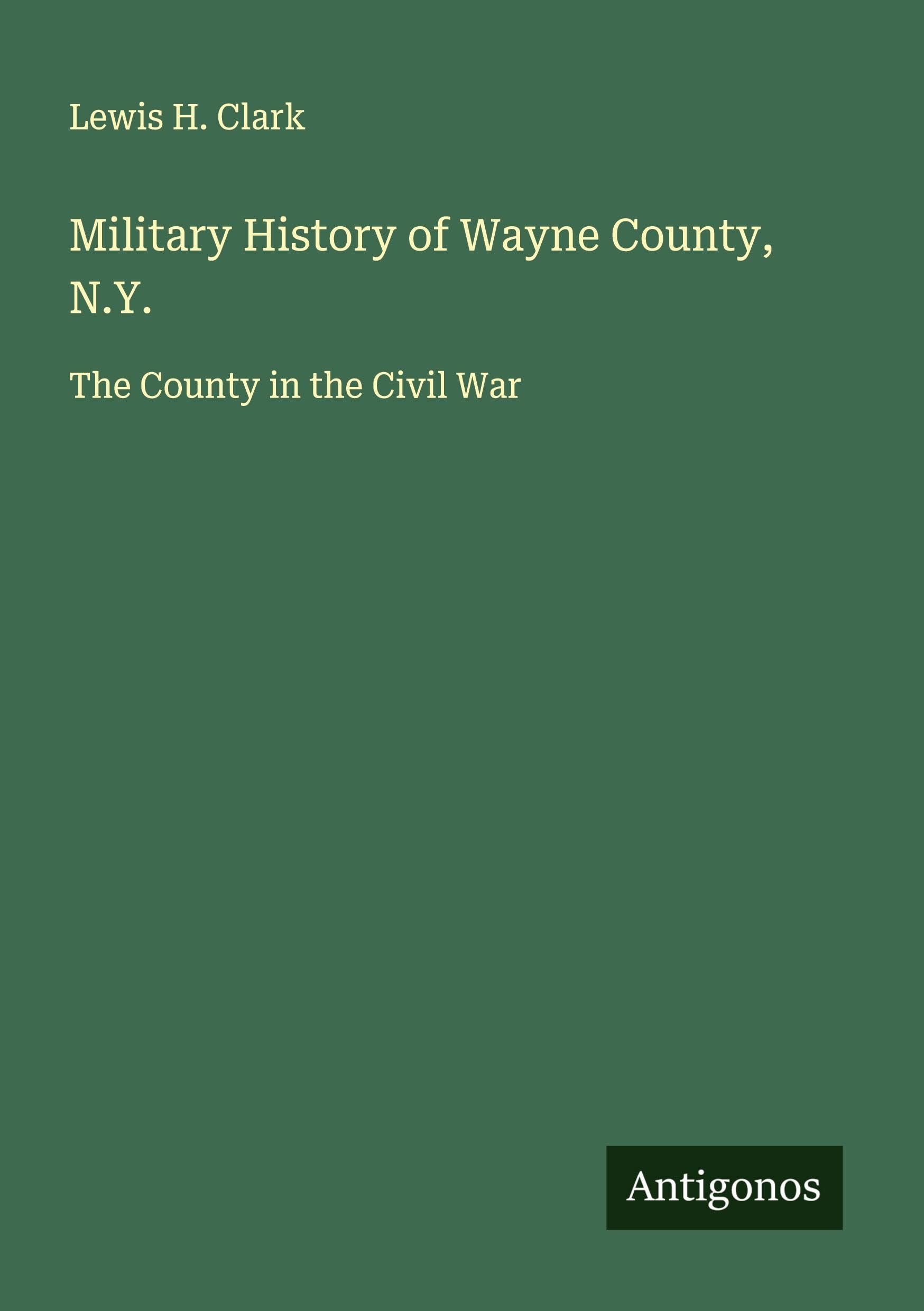 Military History of Wayne County, N.Y. Classics
