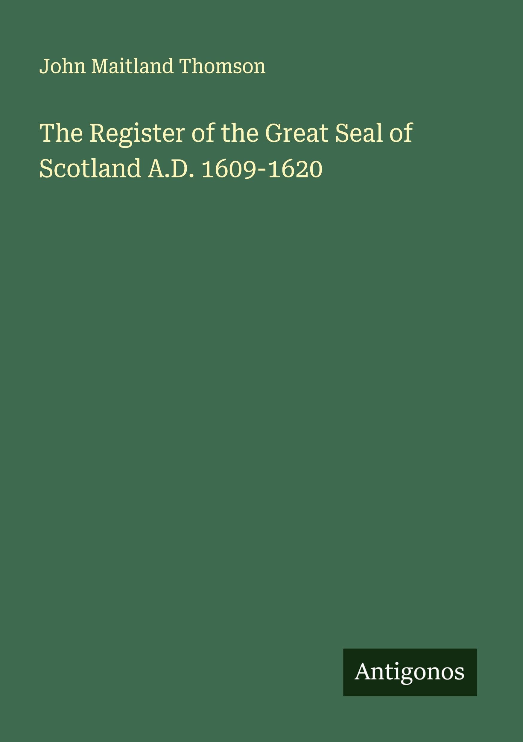 The Register of the Great Seal of Scotland A.D. 1609-1620 Classics