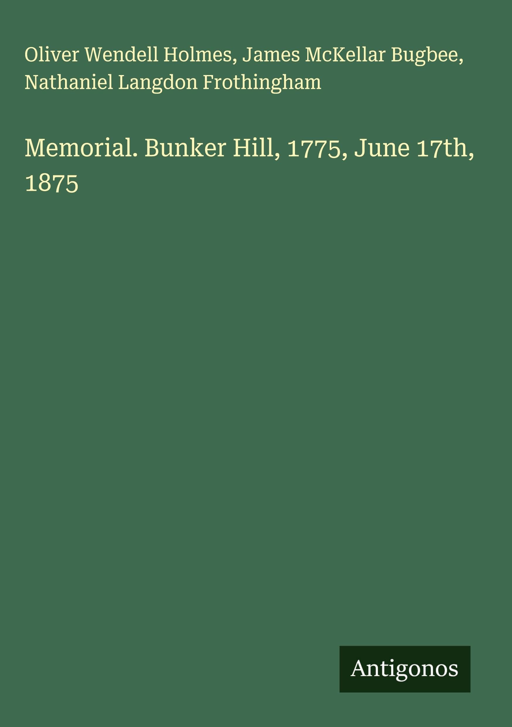 Memorial. Bunker Hill, 1775, June 17th, 1875 Classics